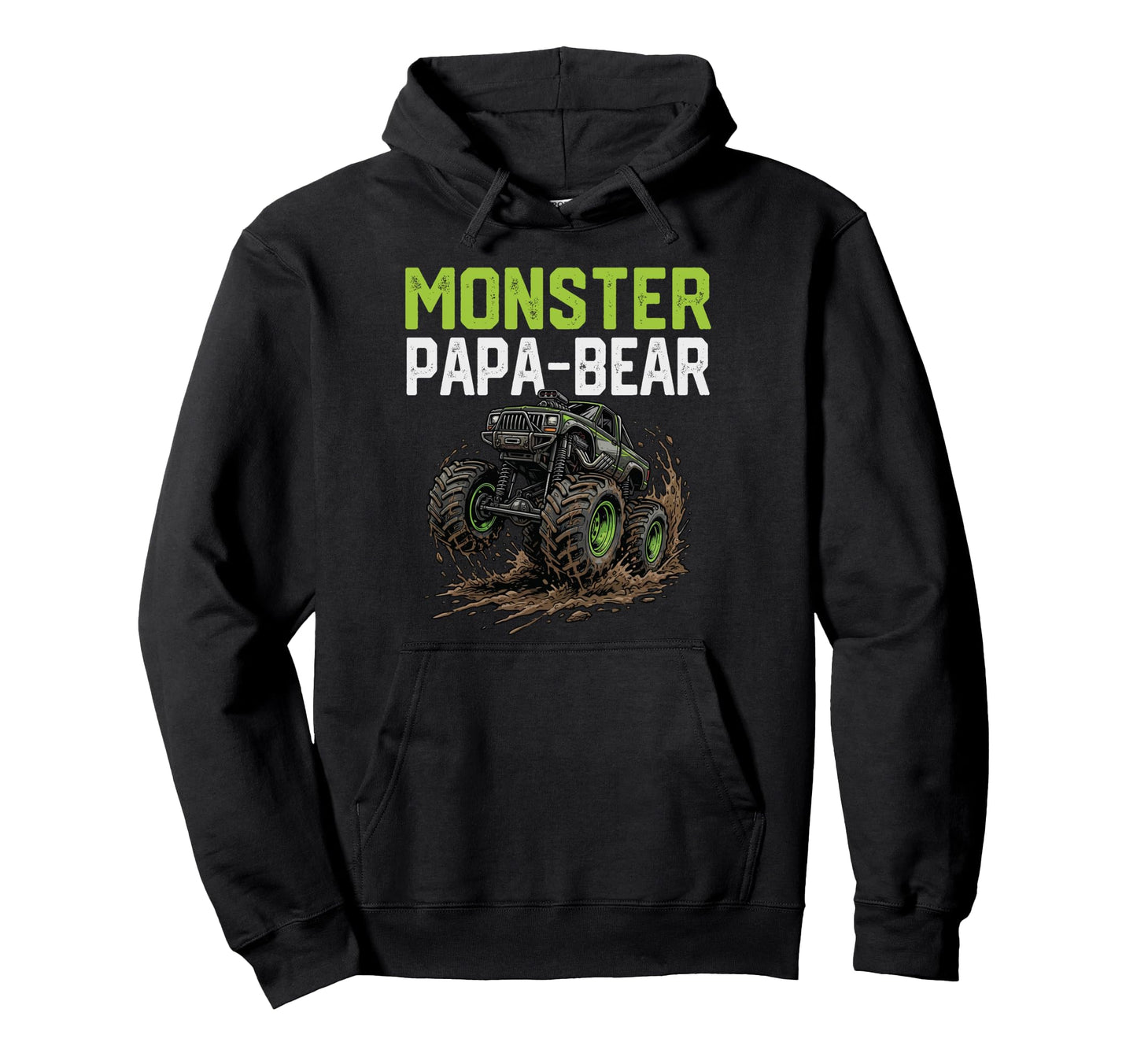 Monster Papa Bear Truck Fathers Day Mud Hoodie - Streetwear Style Unisex - T-Shirt, Sweatshirt, Hoodie