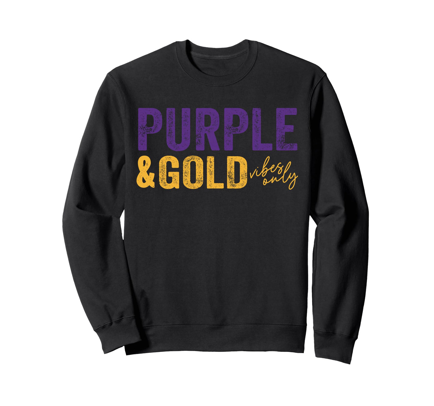 Purple And Gold Vibes Only Game Day Sweatshirt - Custom Art Print Unisex - T-Shirt, Sweatshirt, Hoodie