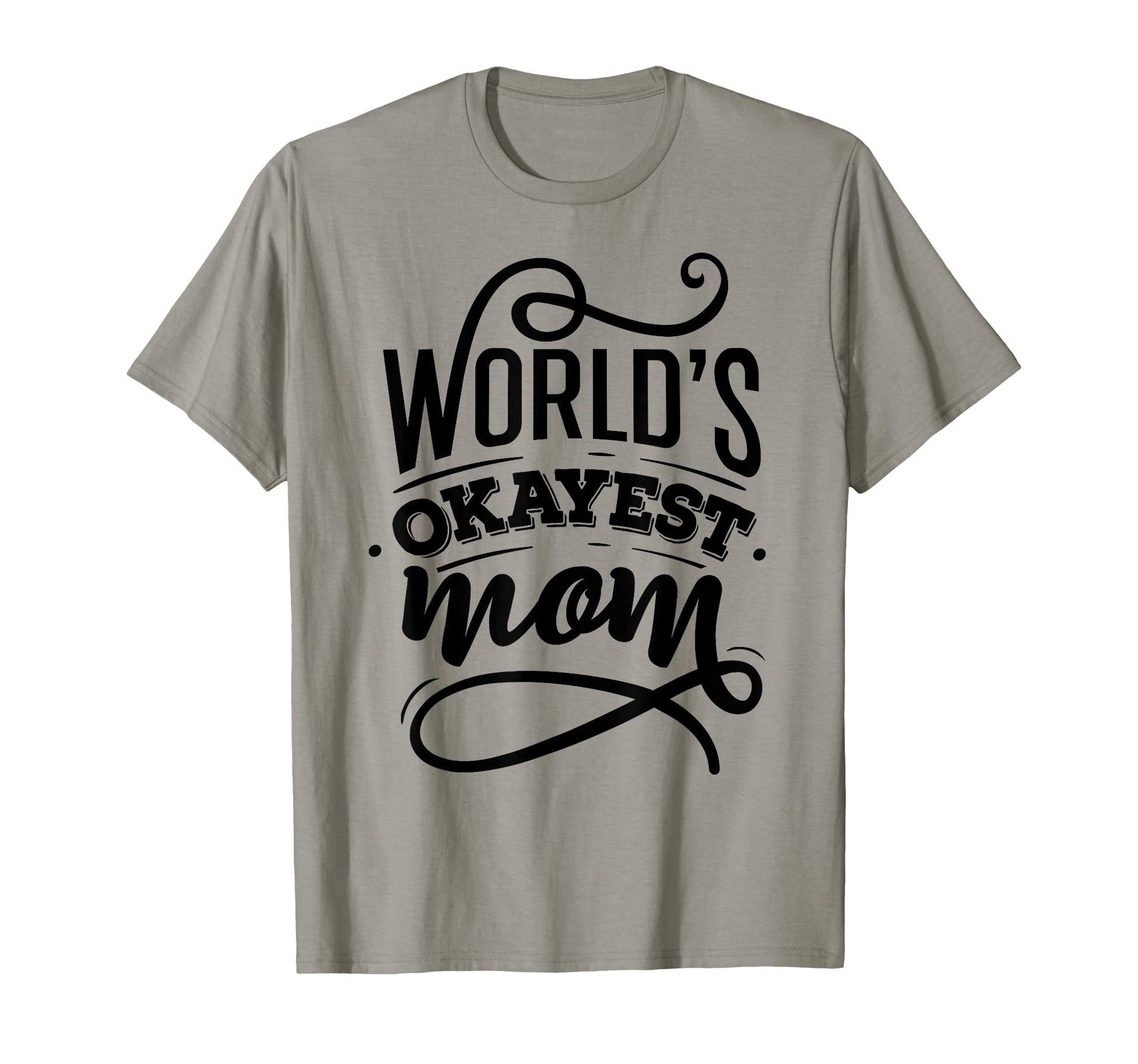 Worlds Okayest Mom Mom Sayings T-Shirt - Unique Graphic for Adults - T-Shirt, Sweatshirt, Hoodie