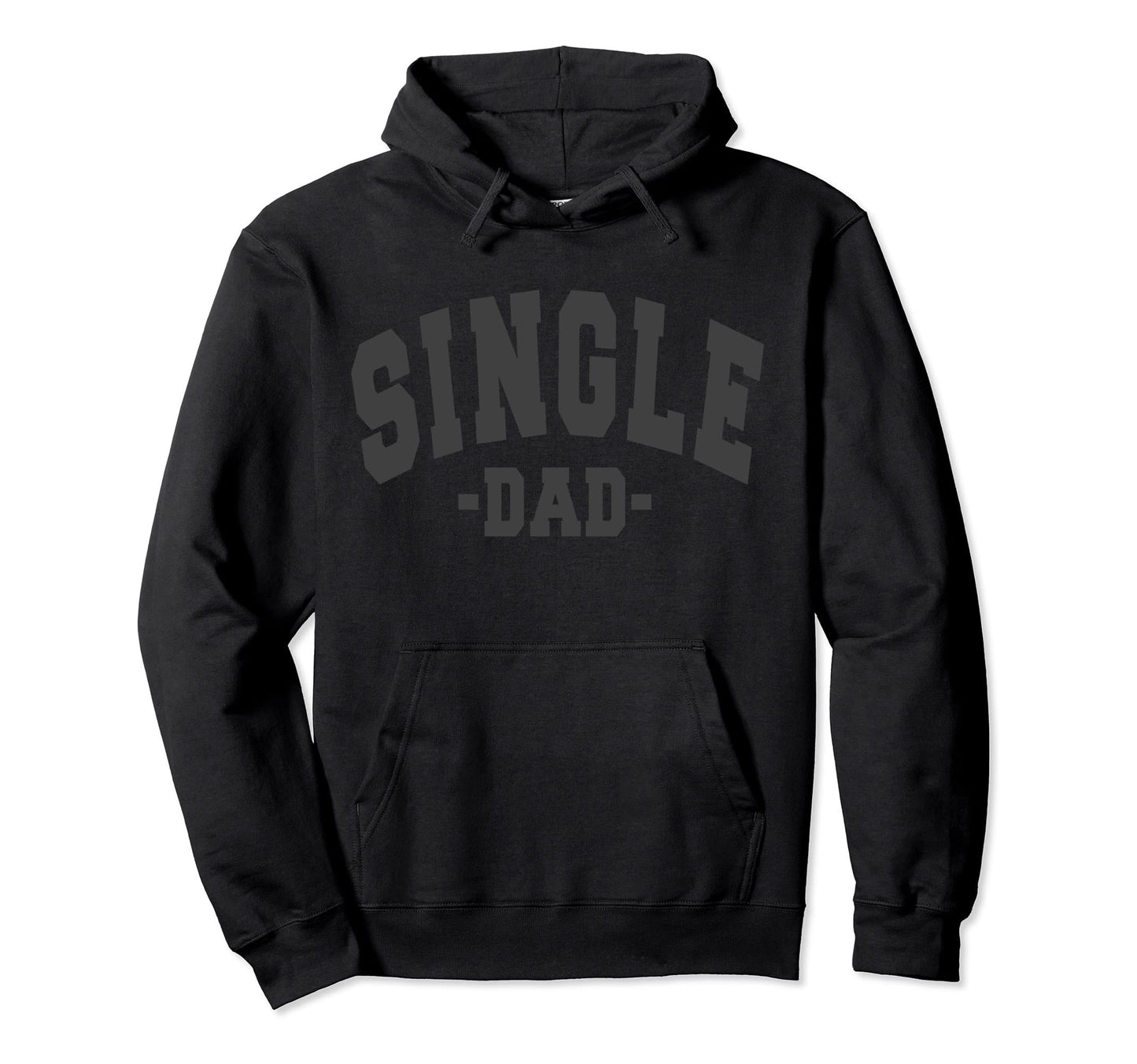 Funny Single Day Dad Fathers Hoodie - Casual Everyday Wear Men Women - T-Shirt, Sweatshirt, Hoodie