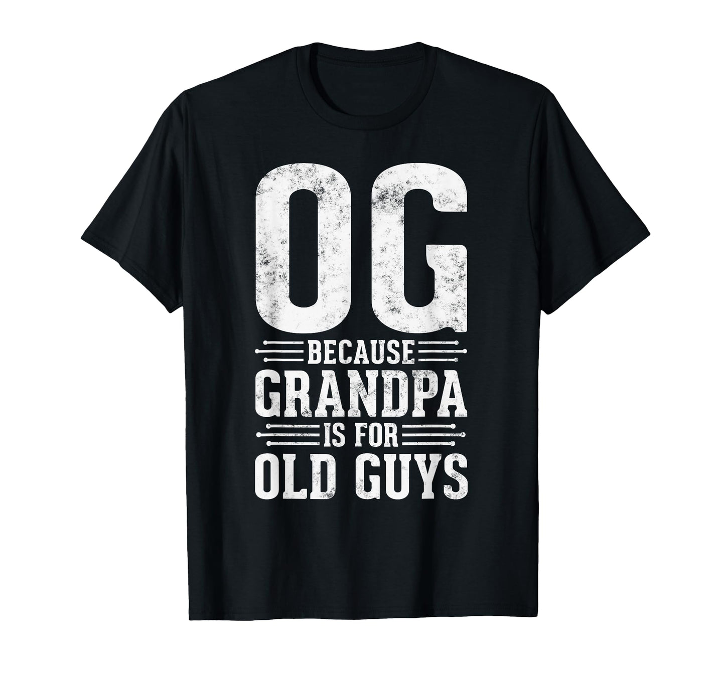 Og Because Grandpa Is Old Guys Funny T-Shirt - Aesthetic Graphic Men Women - T-Shirt, Sweatshirt, Hoodie
