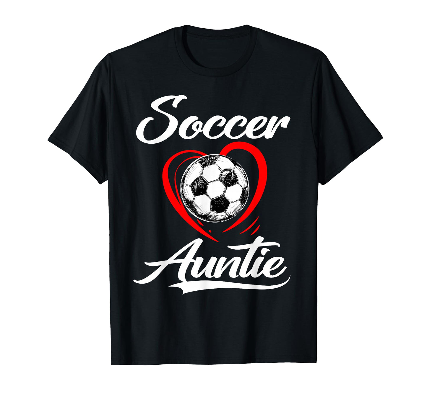 Soccer Auntie Soccer Heart T-Shirt - Casual Everyday Wear for Adults - T-Shirt, Sweatshirt, Hoodie