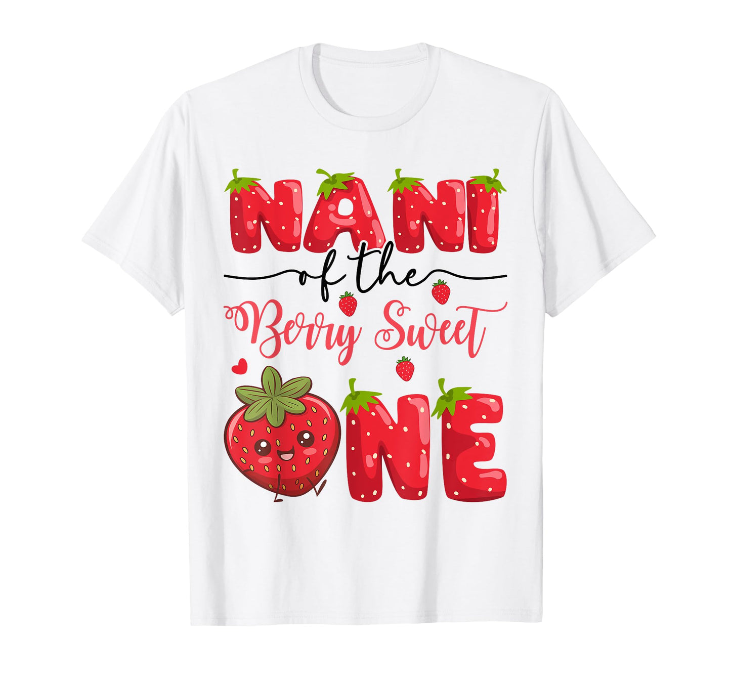 Nani Berry Sweet One Strawberry First T-Shirt - Trendy Graphic Men Women - T-Shirt, Sweatshirt, Hoodie