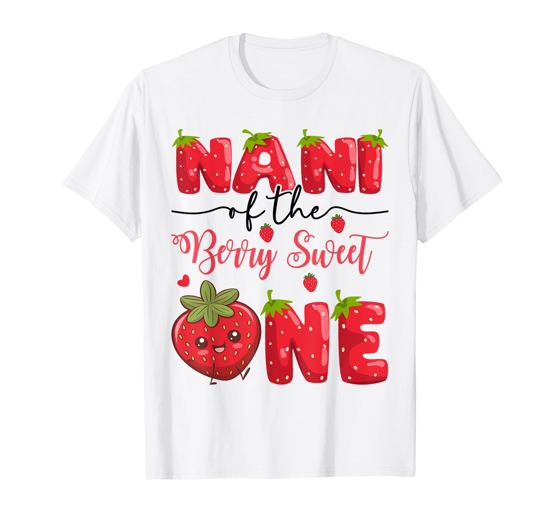 Nani Berry Sweet One Strawberry First T-Shirt - Trendy Graphic Men Women - T-Shirt, Sweatshirt, Hoodie