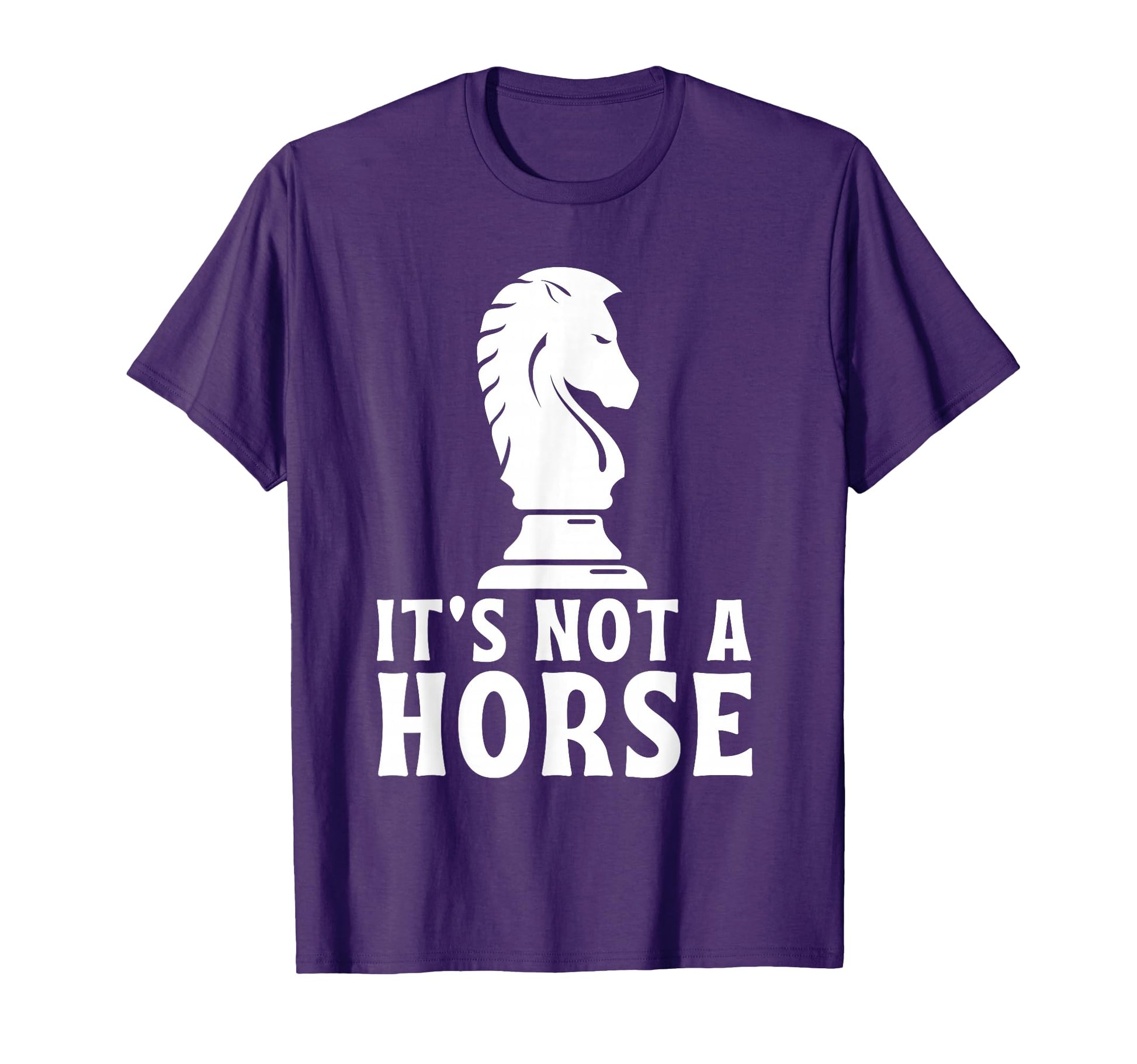 Funny Chess Its Not Horse Chess Player T-Shirt - Custom Art Print Unisex - T-Shirt, Sweatshirt, Hoodie