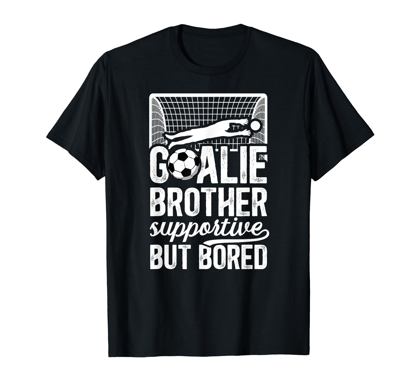 Soccer Goalie Brother Supportive Soccer T-Shirt - Graphic Print Men Women - T-Shirt, Sweatshirt, Hoodie