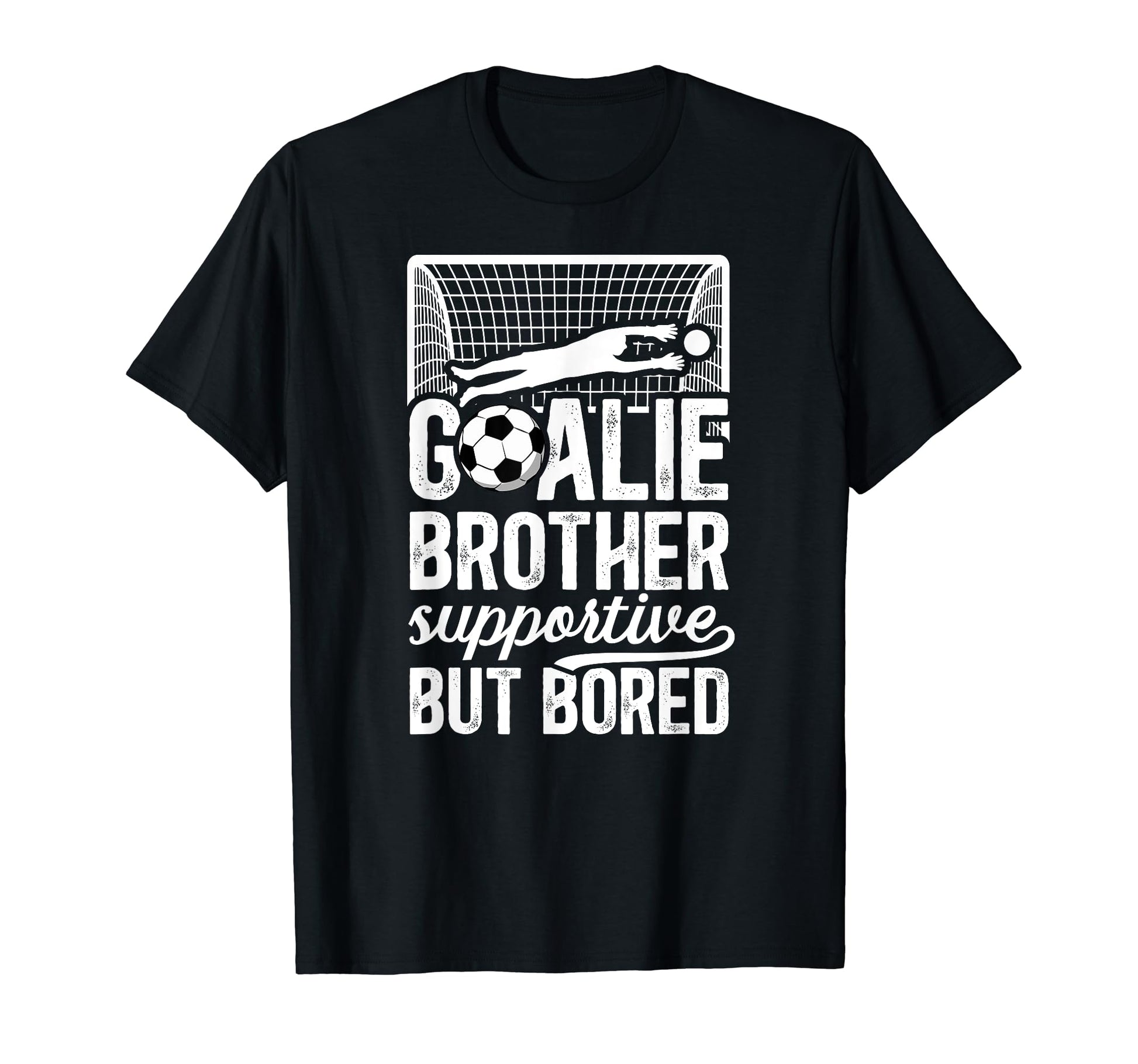 Soccer Goalie Brother Supportive Soccer T-Shirt - Graphic Print Men Women - T-Shirt, Sweatshirt, Hoodie
