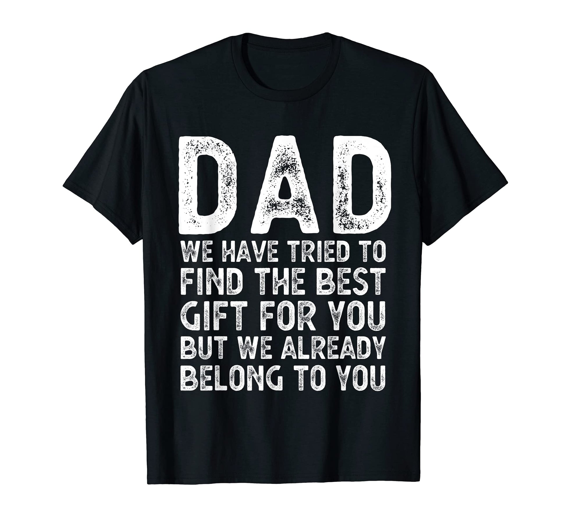 Funny Fathers Day Dad From Daughter Son T-Shirt - Streetwear Style Unisex - T-Shirt, Sweatshirt, Hoodie