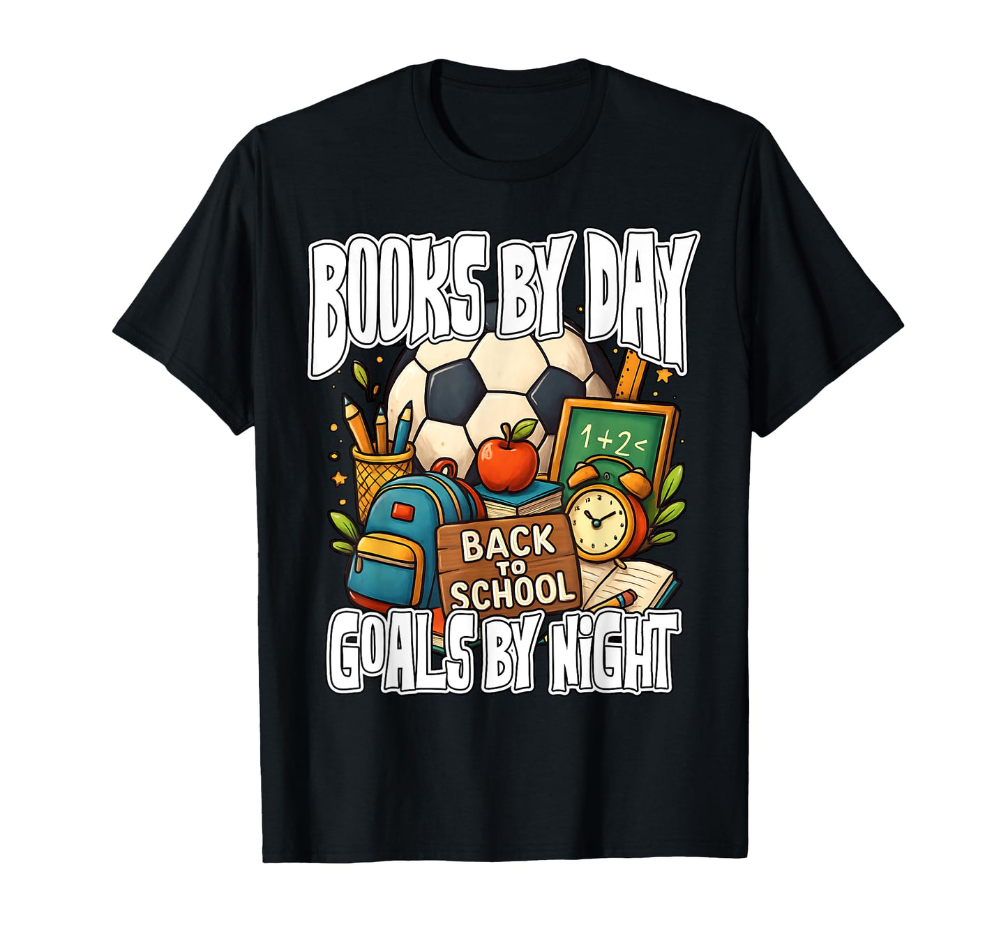 Books Day Goals Night Back To T-Shirt - Fun Novelty Design Men Women - T-Shirt, Sweatshirt, Hoodie