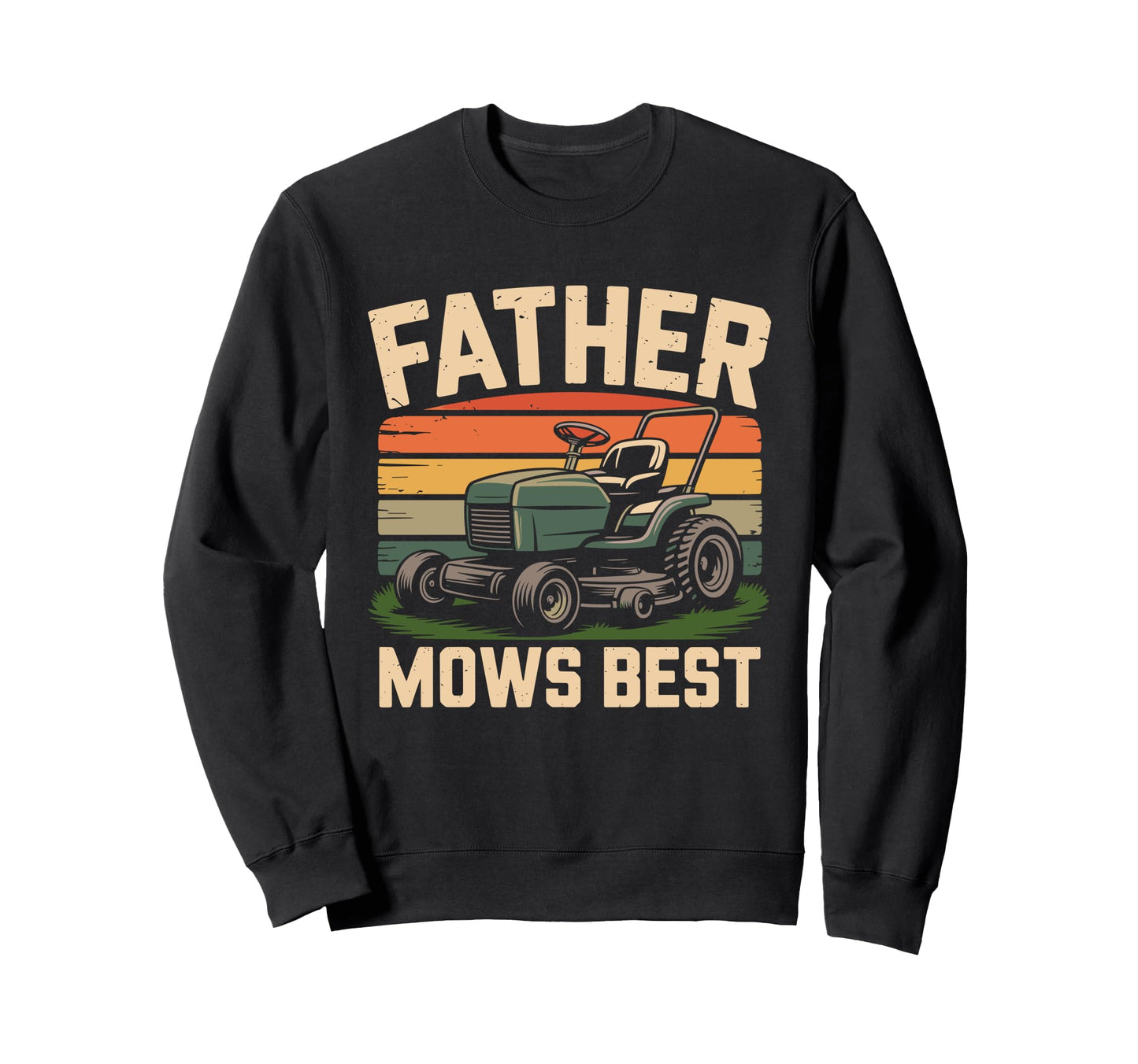 Father Mows Best Funny Lawn Mowing Sweatshirt - Minimalist Print Men Women - T-Shirt, Sweatshirt, Hoodie