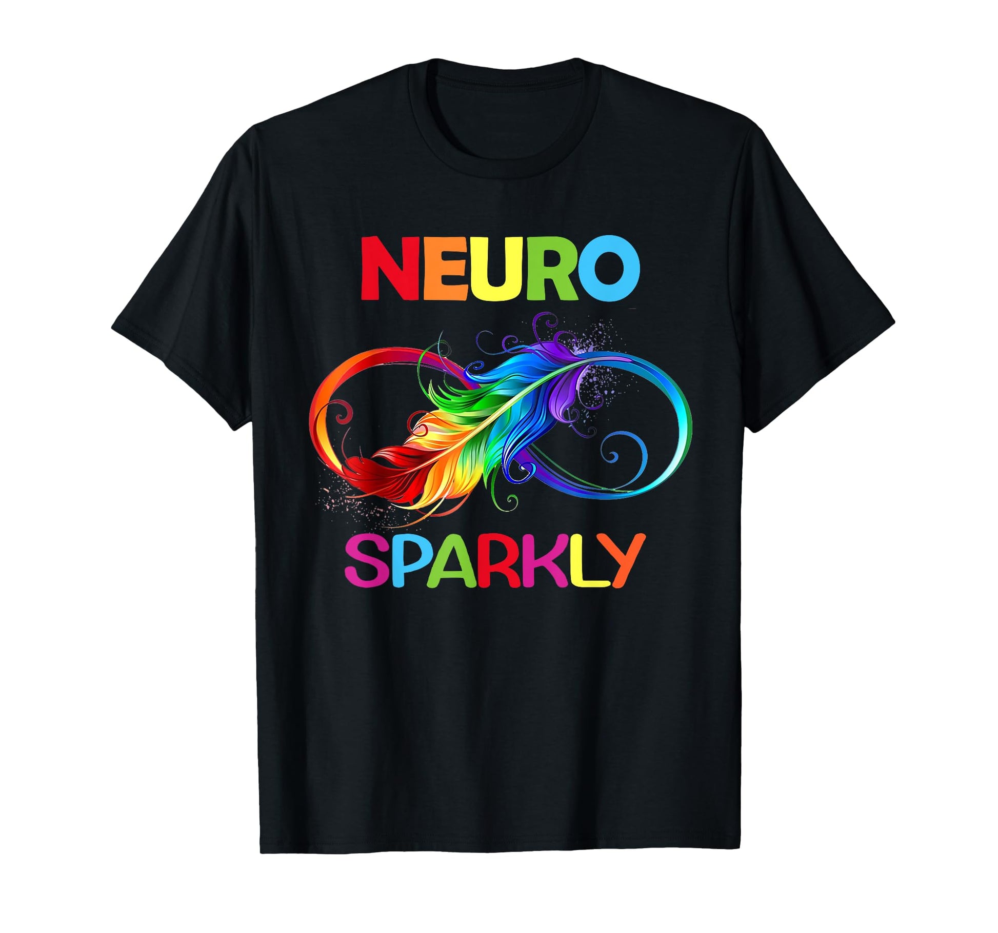 Neuro Sparkly Embrace Neurodiverity T-Shirt - Graphic Print Men Women - T-Shirt, Sweatshirt, Hoodie