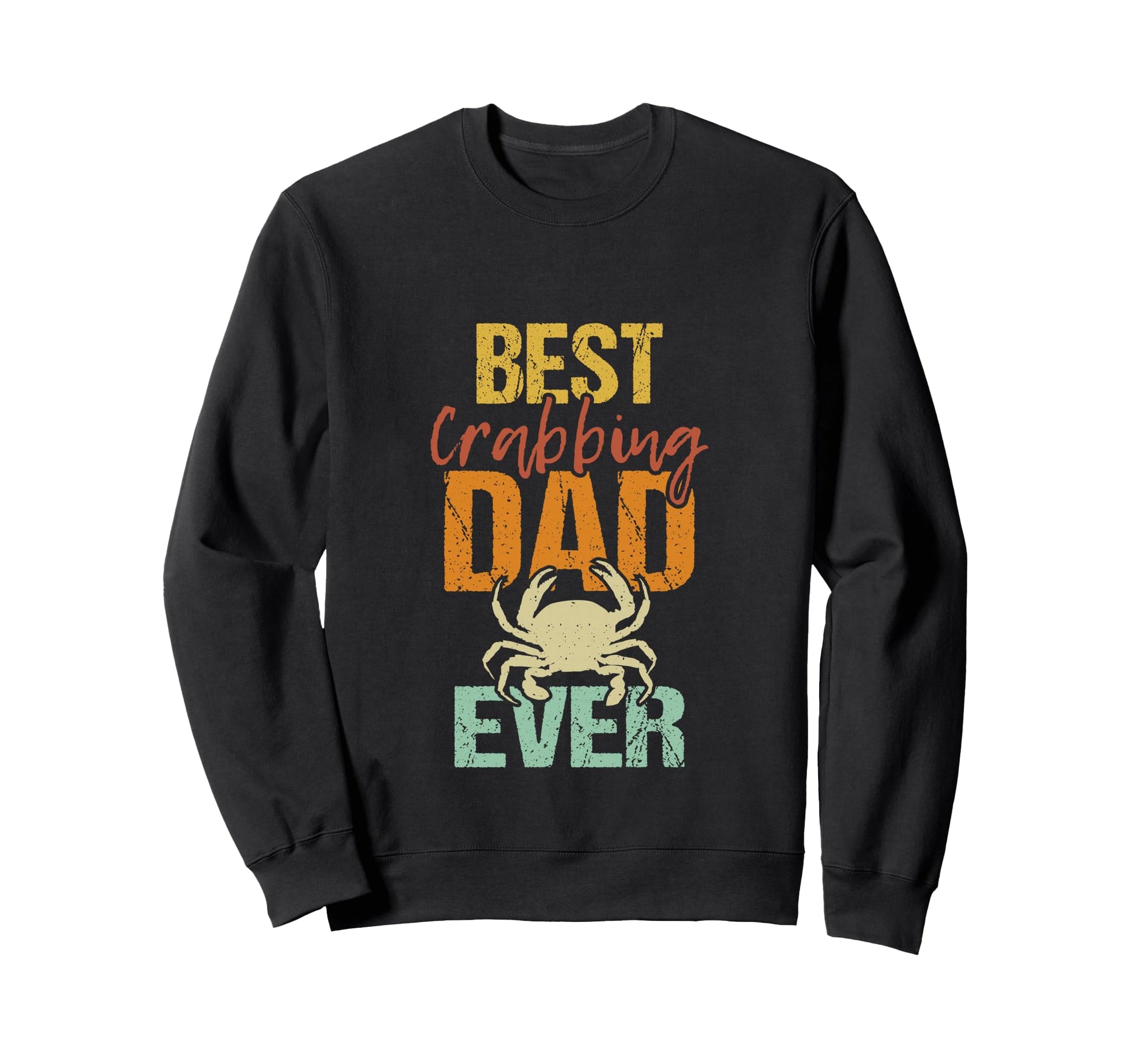 Best Crabbing Dad Ever Funny Crab Sweatshirt - Unique Graphic Unisex - T-Shirt, Sweatshirt, Hoodie