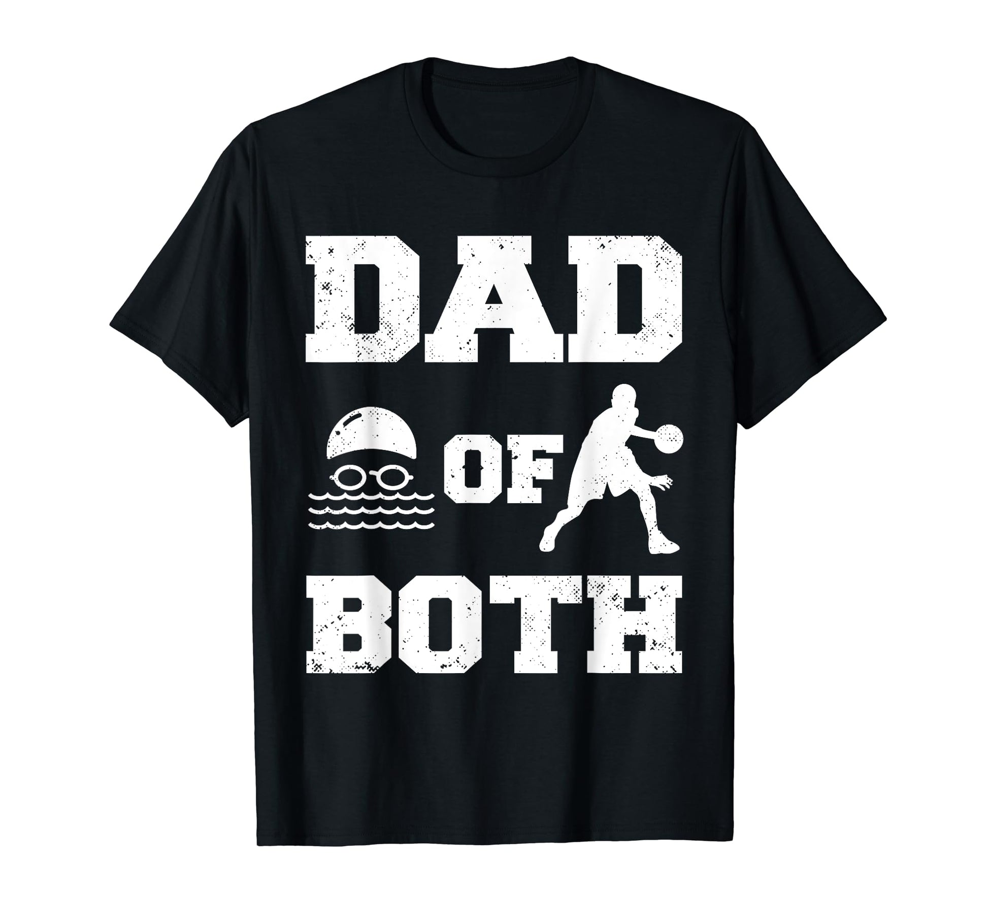 Dad Both Funny Swim Basketball Dad T-Shirt - Graphic Print Men Women - T-Shirt, Sweatshirt, Hoodie