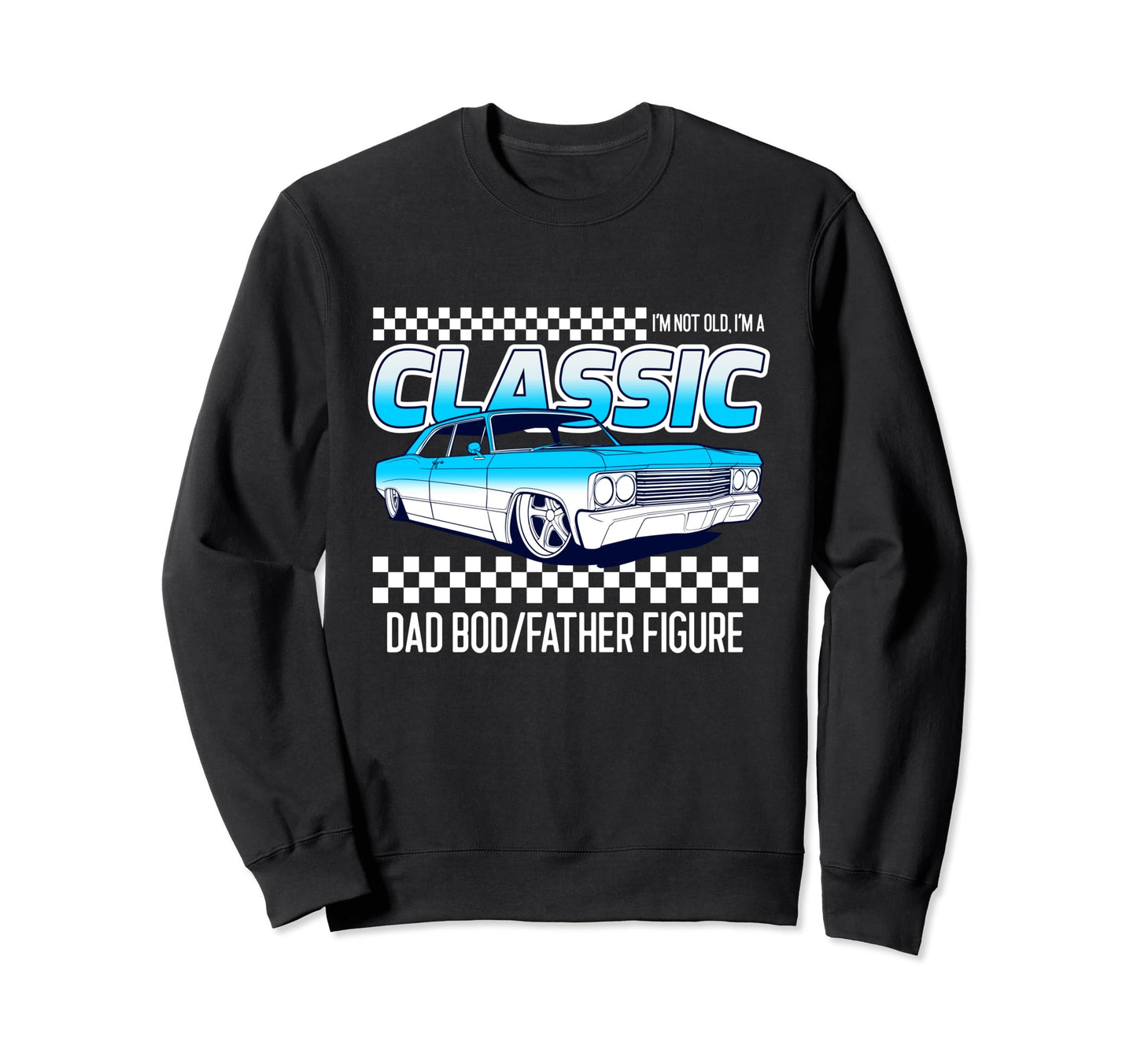 Im Not Old Im Funny Dad Bod Sweatshirt - Casual Everyday Wear for Adults - T-Shirt, Sweatshirt, Hoodie