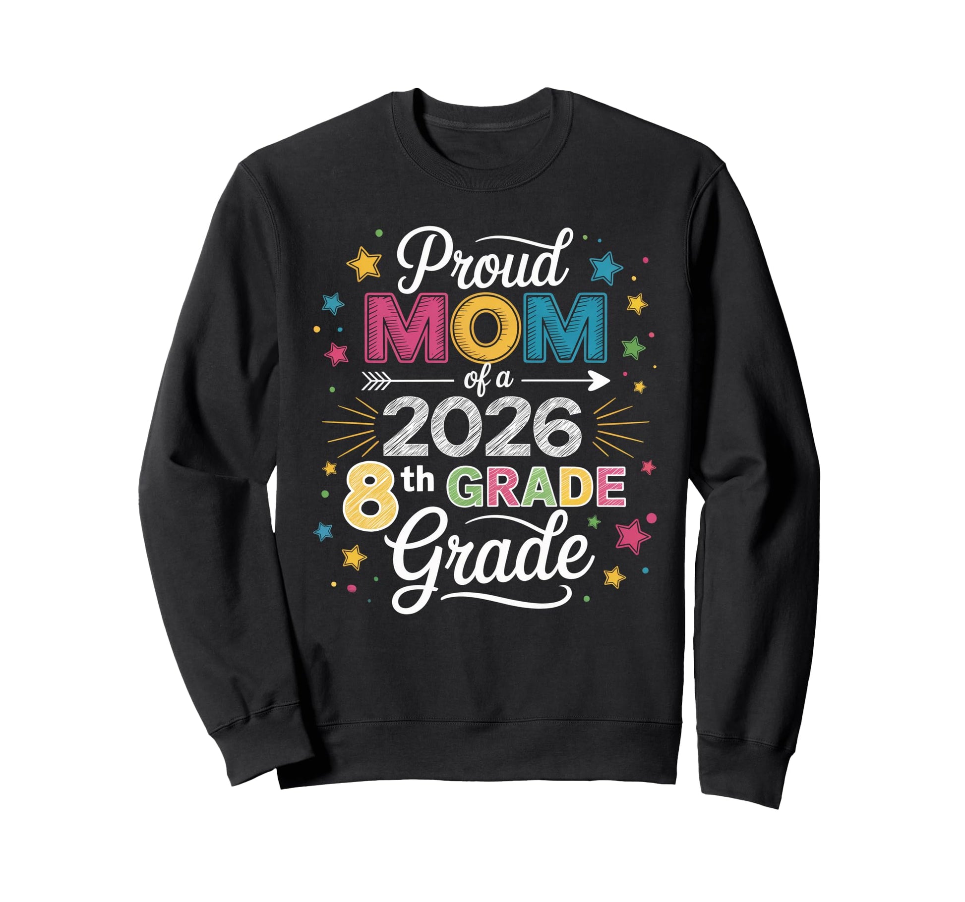Proud Mom Class 2026 8Th Grade Sweatshirt - Streetwear Style Unisex - T-Shirt, Sweatshirt, Hoodie