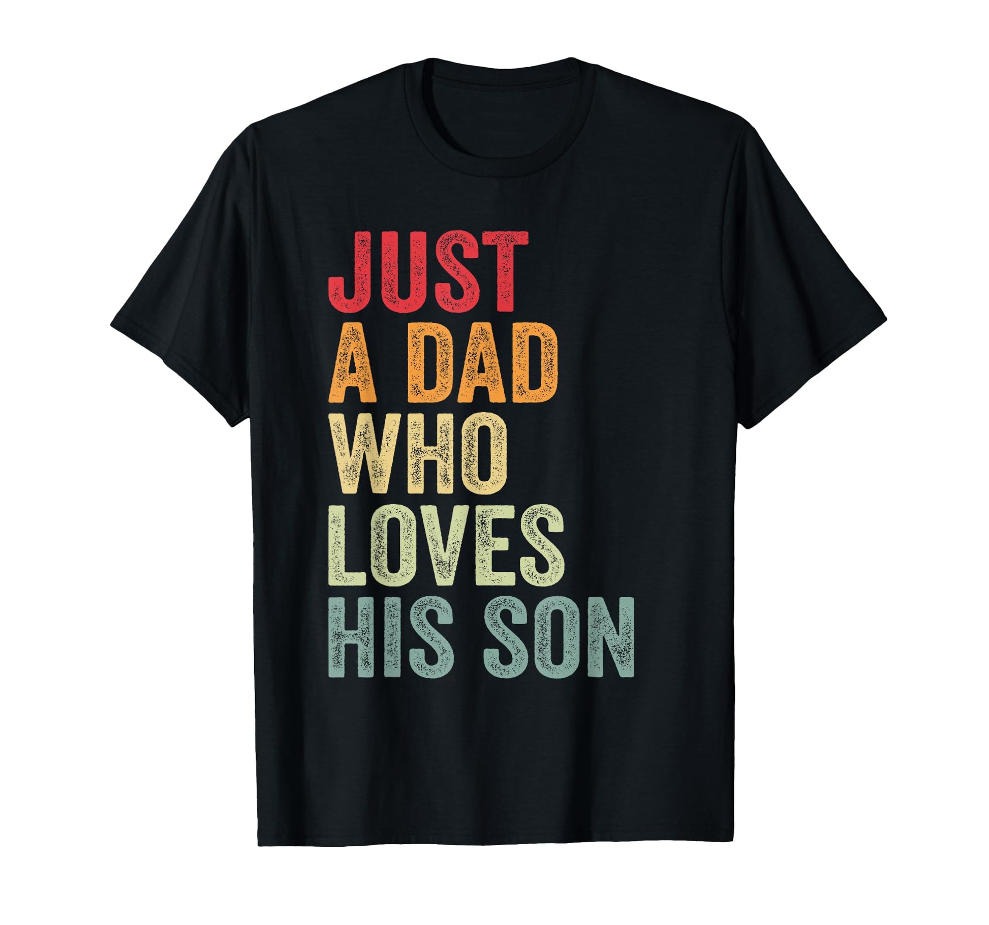 Just Dad Who Loves His Son Dad T-Shirt - Casual Everyday Wear Men Women - T-Shirt, Sweatshirt, Hoodie