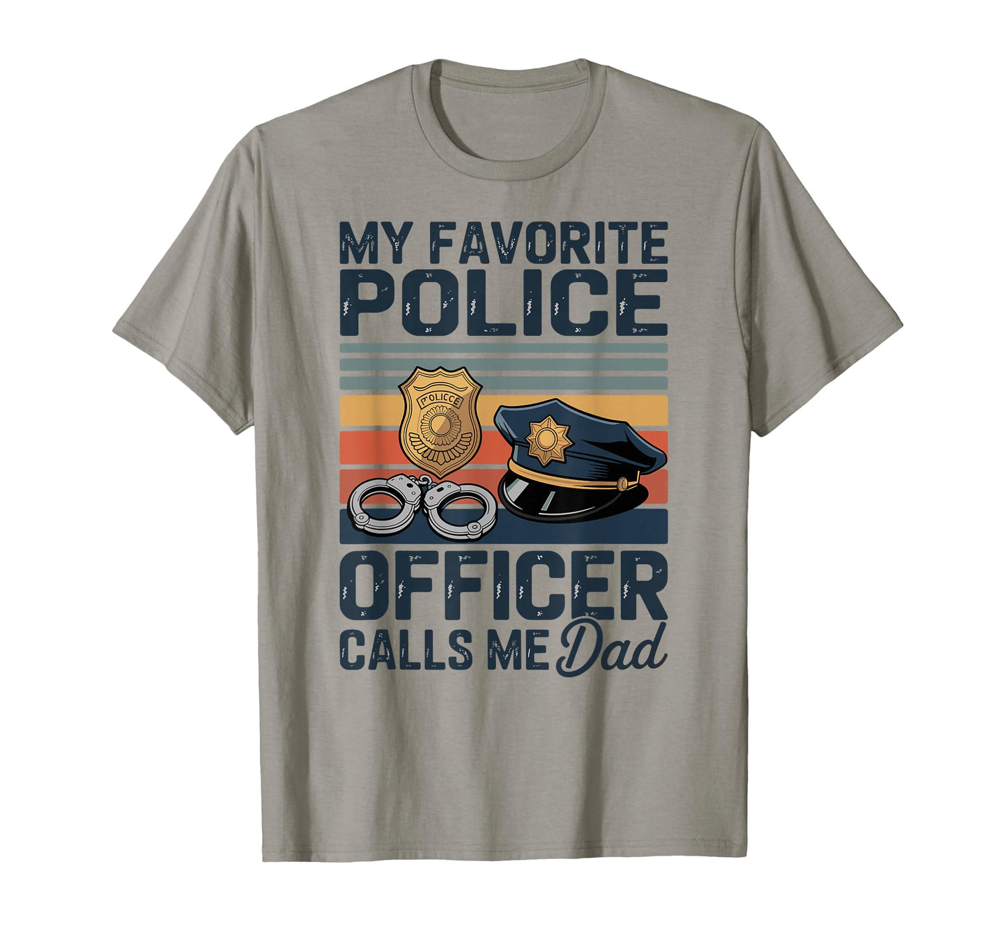 My Favorite Police Officer Calls Me Dad T-Shirt - Unique Graphic Men Women - T-Shirt, Sweatshirt, Hoodie