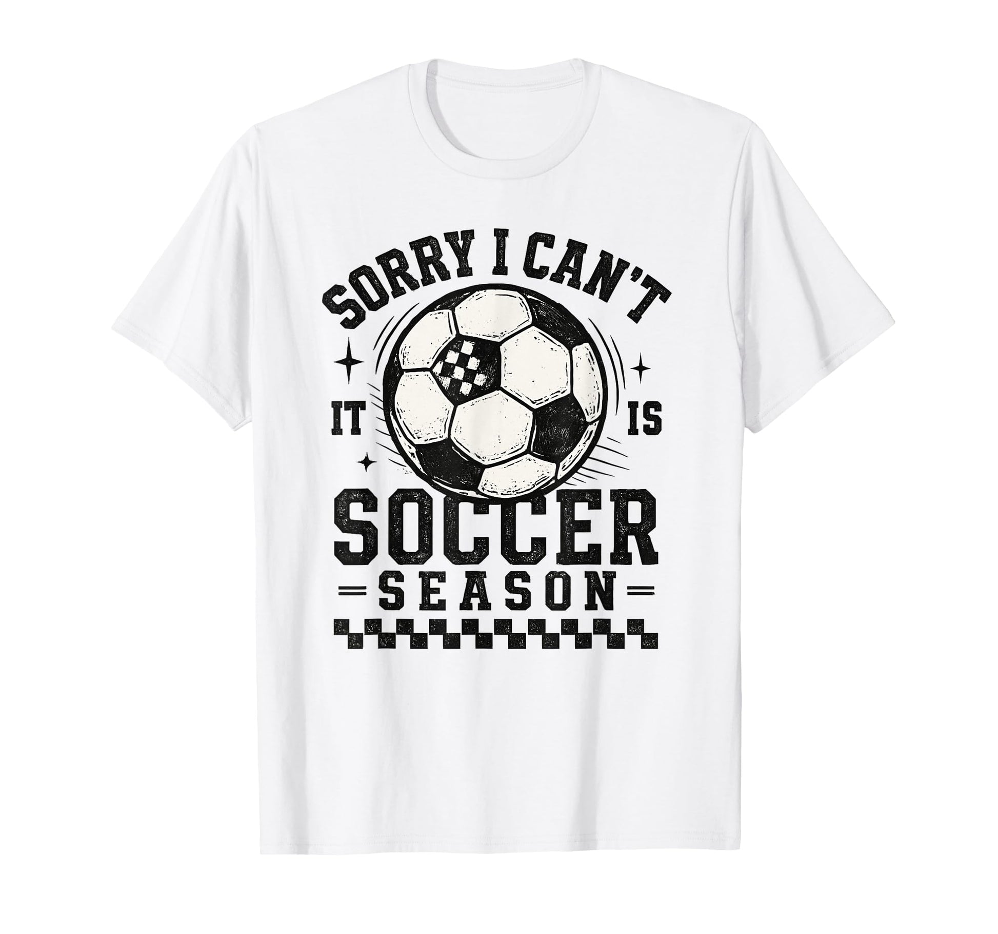 Sorry I Cant It Is Soccer Season T-Shirt - Aesthetic Graphic Men Women - T-Shirt, Sweatshirt, Hoodie