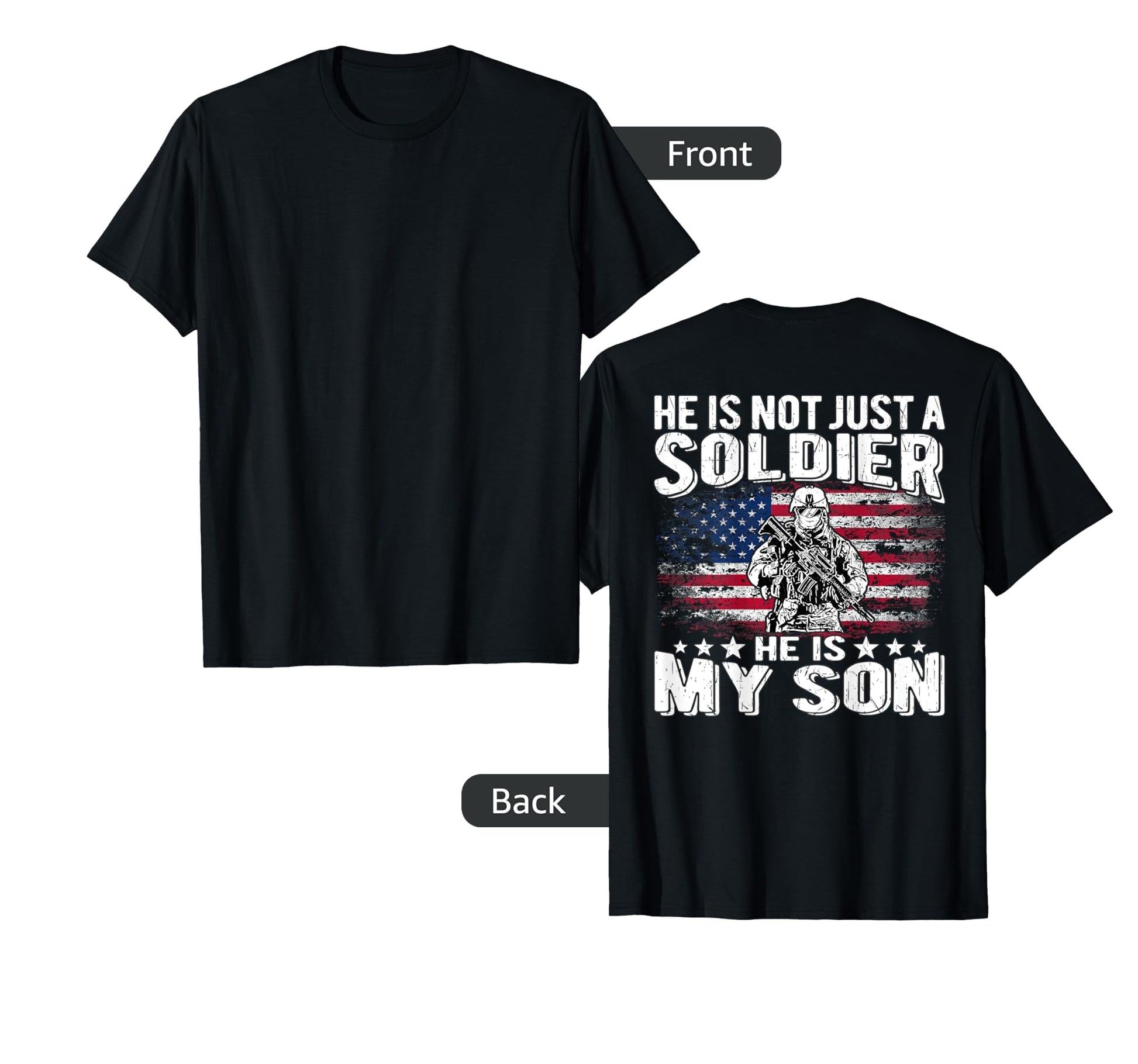 He Is Not Just Soldier He Is My Son T-Shirt - Fun Novelty Design Unisex - T-Shirt, Sweatshirt, Hoodie