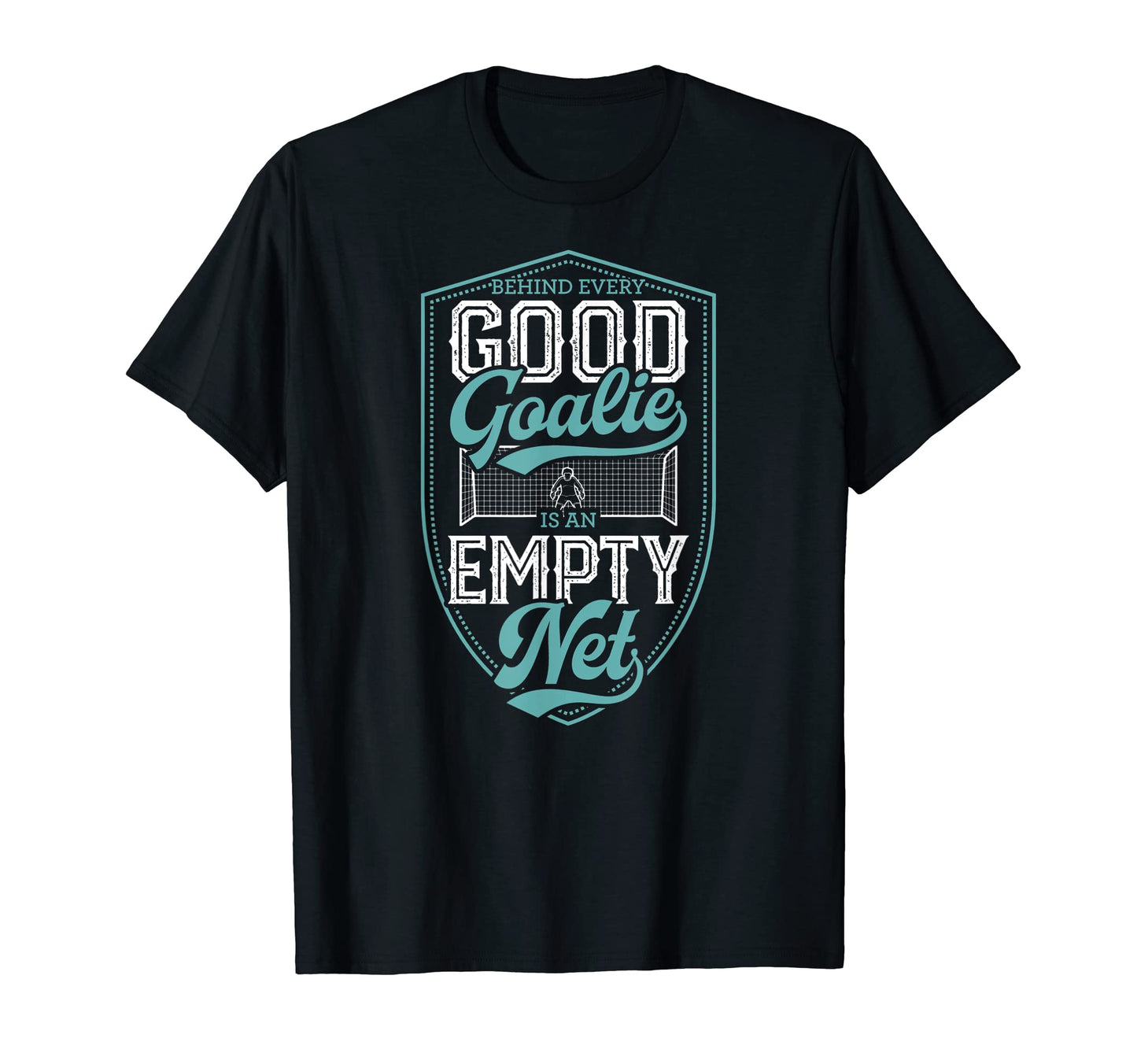 Behind Every Good Goalie Is Empty Net T-Shirt - Unique Graphic for Adults - T-Shirt, Sweatshirt, Hoodie