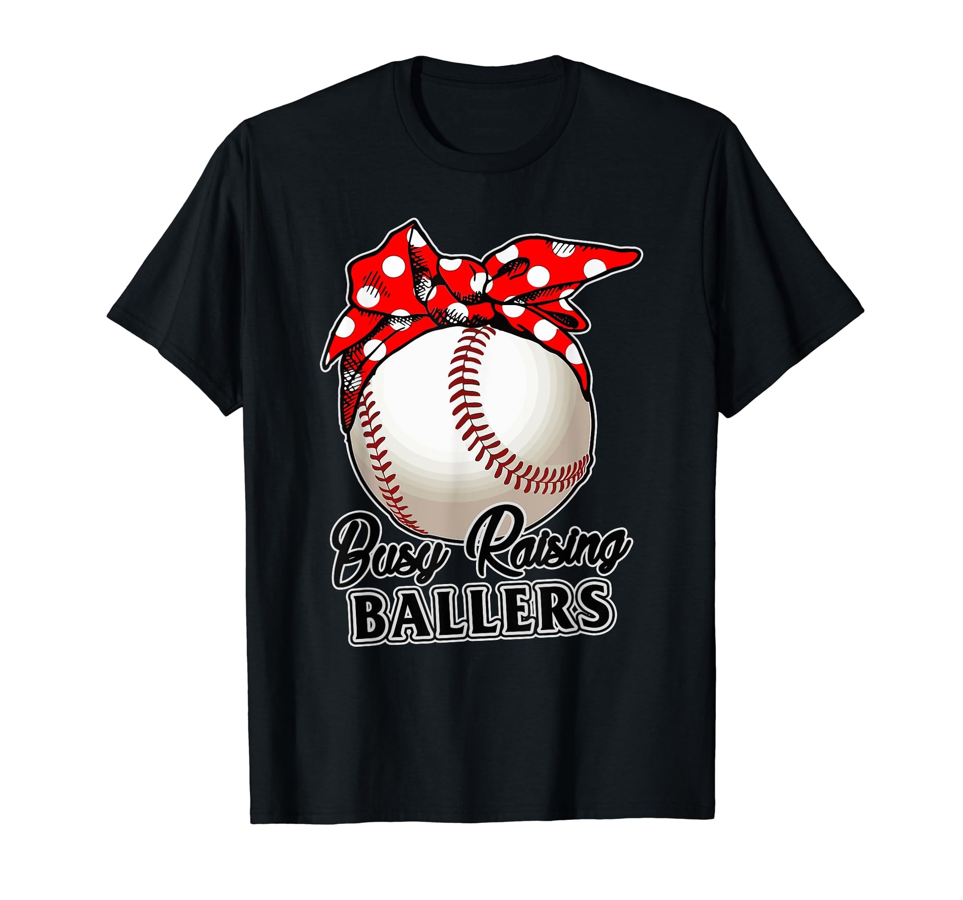 Busy Raising Ballers Softball T-Shirt - Fun Novelty Design Men Women - T-Shirt, Sweatshirt, Hoodie