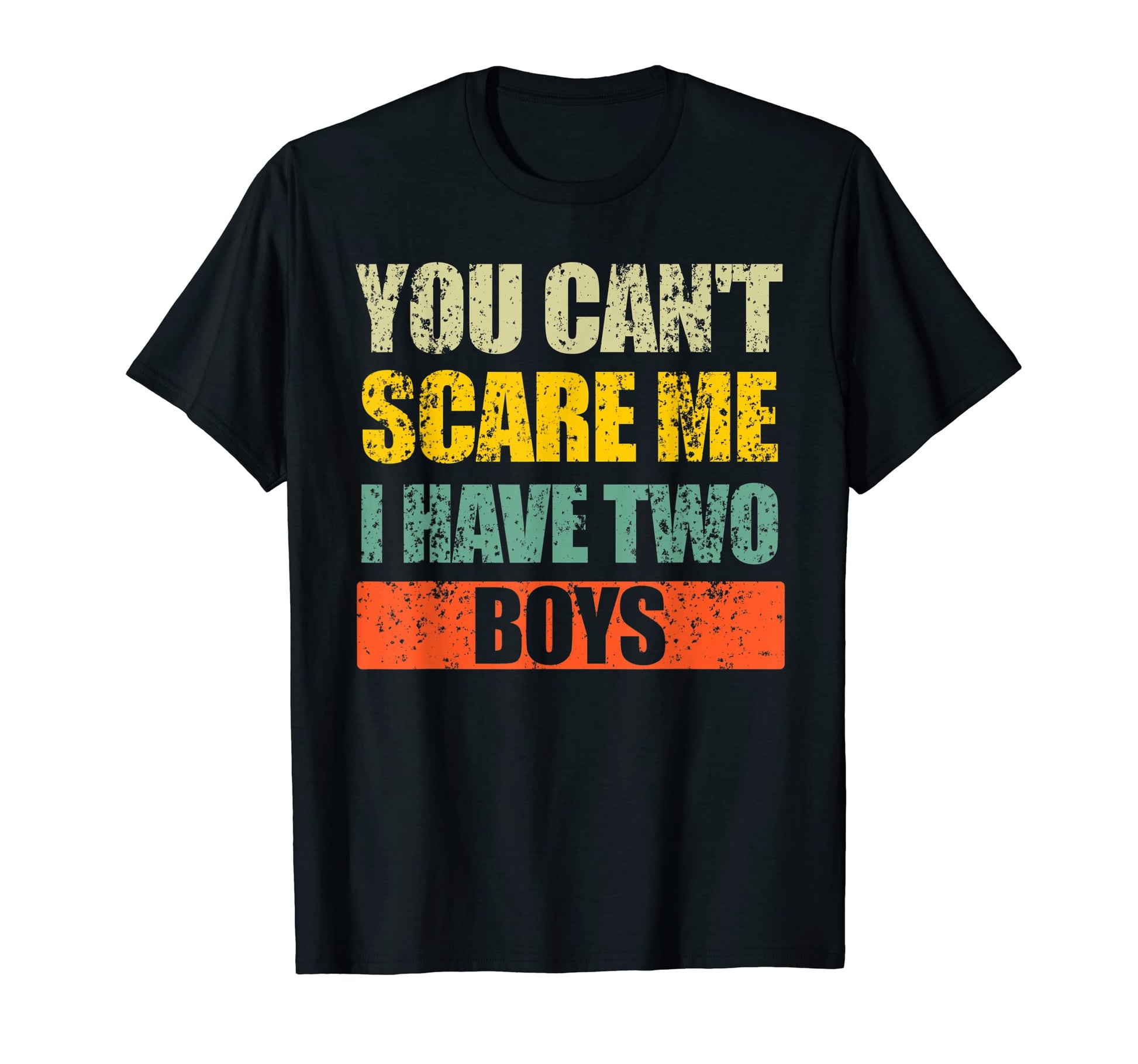 You Cant Scare Me I Have Two Mom And Dad T-Shirt - Graphic Print Unisex - T-Shirt, Sweatshirt, Hoodie