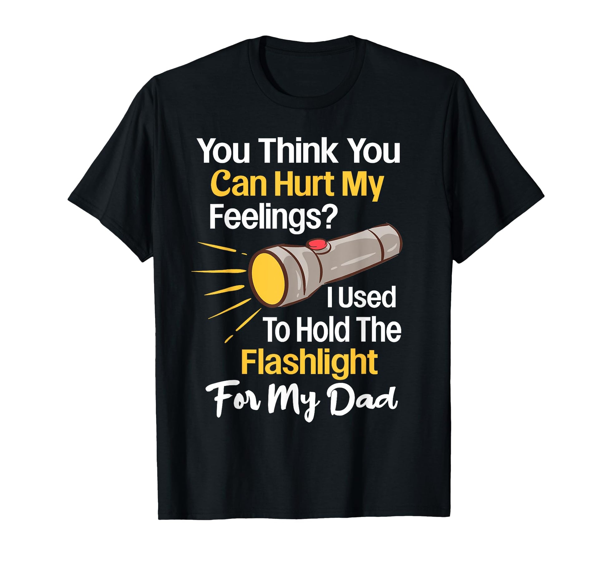 You Cant Hurt My Feelings Used To T-Shirt - Casual Everyday Wear Men Women - T-Shirt, Sweatshirt, Hoodie