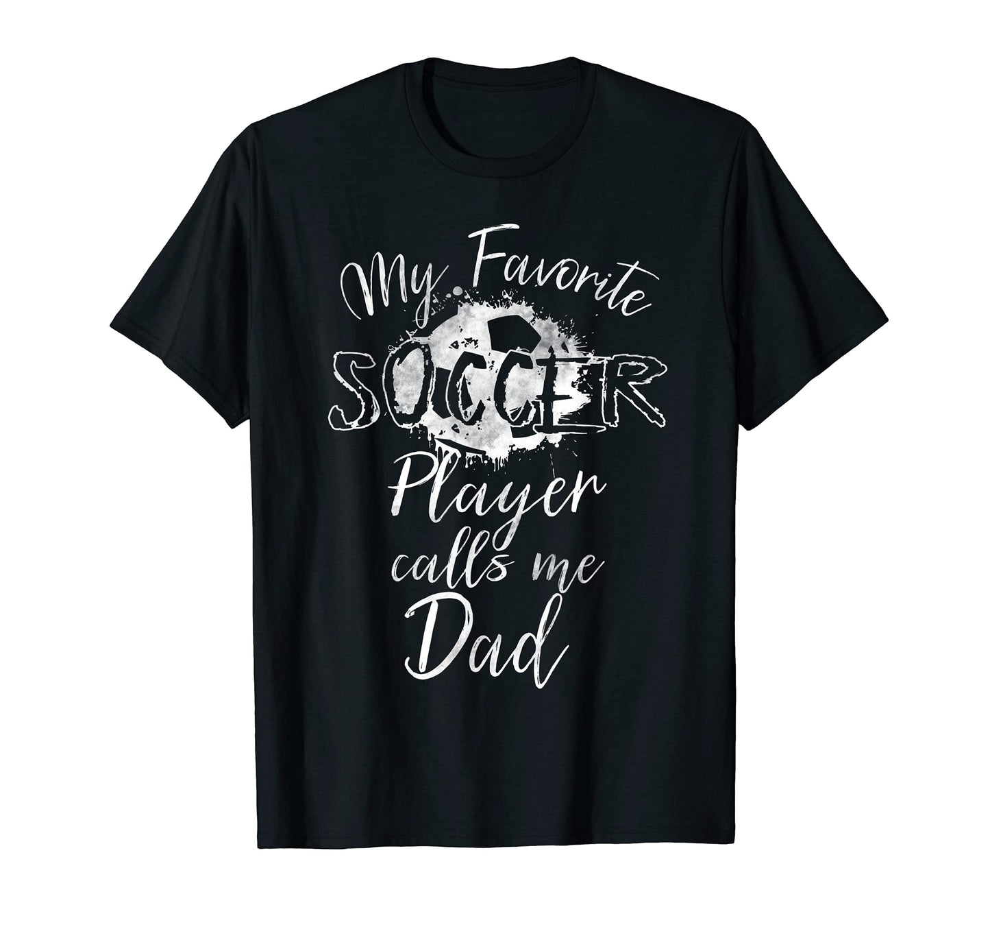 My Favorite Soccer Player Calls Me Dad T-Shirt - Custom Art Print Men Women - T-Shirt, Sweatshirt, Hoodie