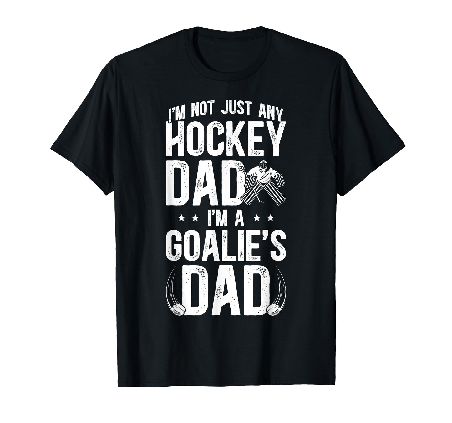 Im Hockey Goalie Dad Hockey T-Shirt - Fun Novelty Design for Adults - T-Shirt, Sweatshirt, Hoodie