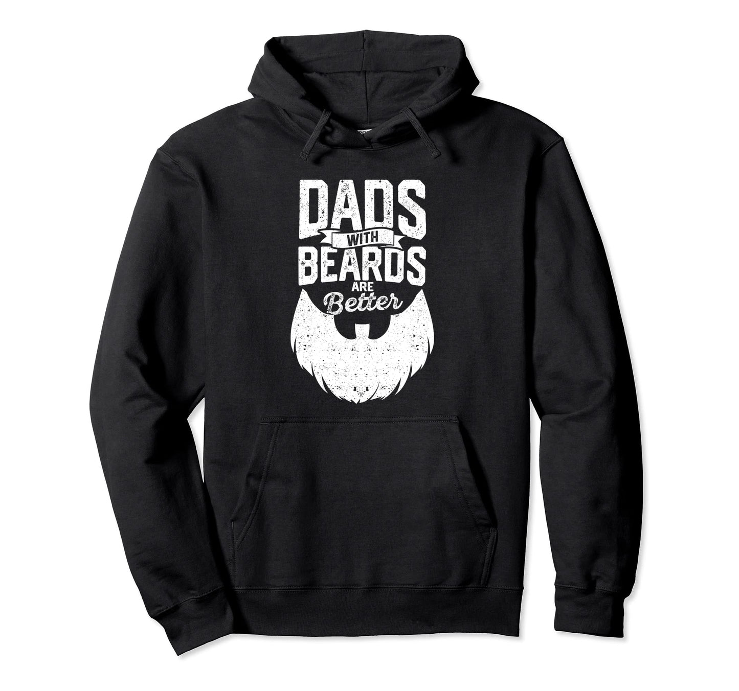Dads Beards Are Better Funny Fathers Day Hoodie - Streetwear Style Unisex - T-Shirt, Sweatshirt, Hoodie