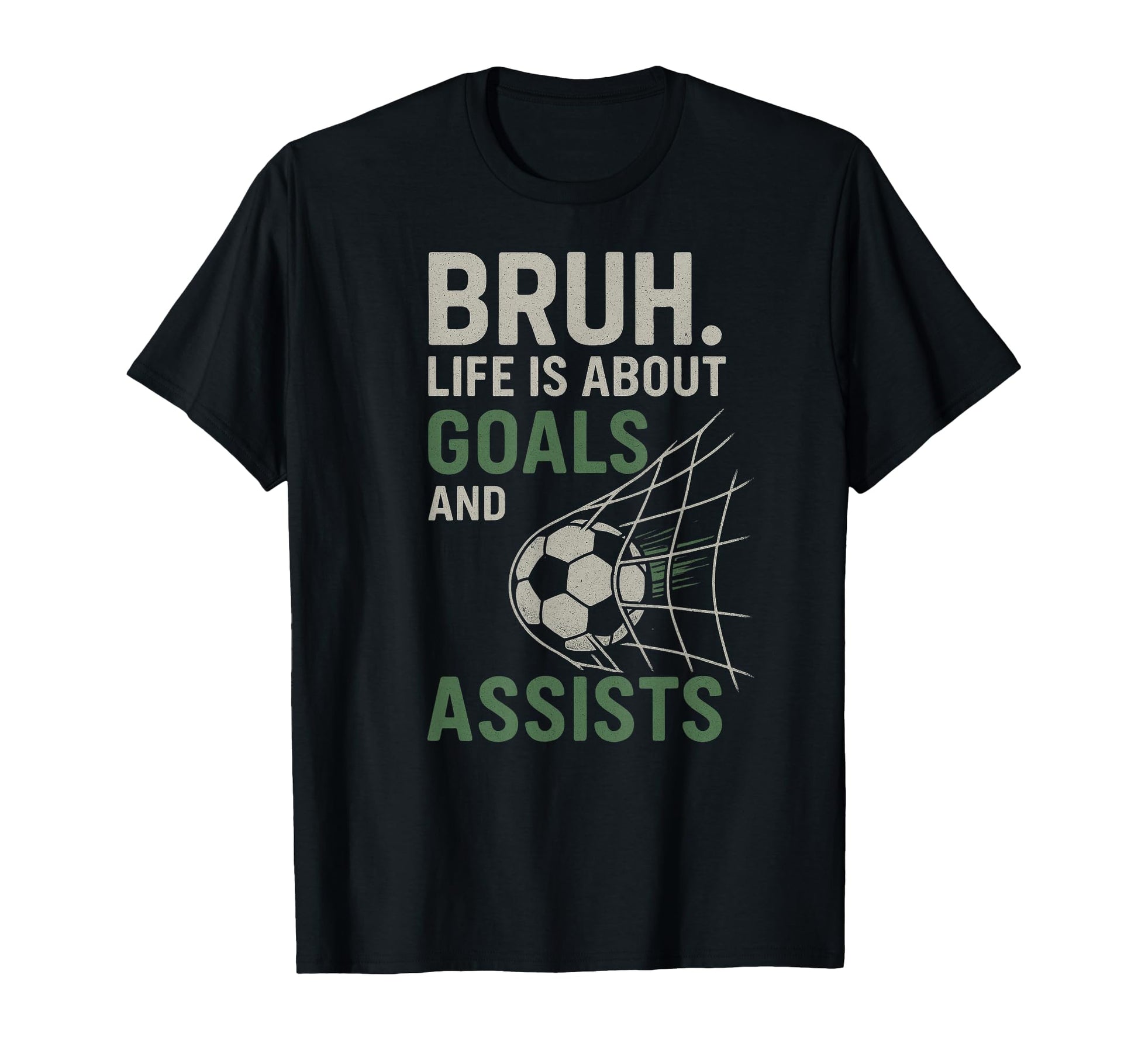 Bruh Life Is About Goals And Assists T-Shirt - Novelty Apparel Unisex - T-Shirt, Sweatshirt, Hoodie
