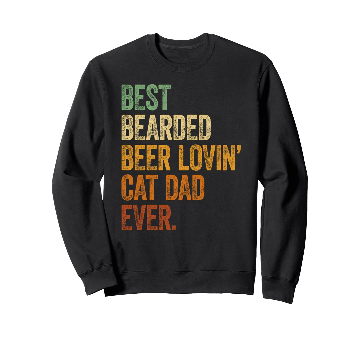 Best Bearded Beer Lovin Cat Dad Sweatshirt - Trendy Graphic for Adults - T-Shirt, Sweatshirt, Hoodie