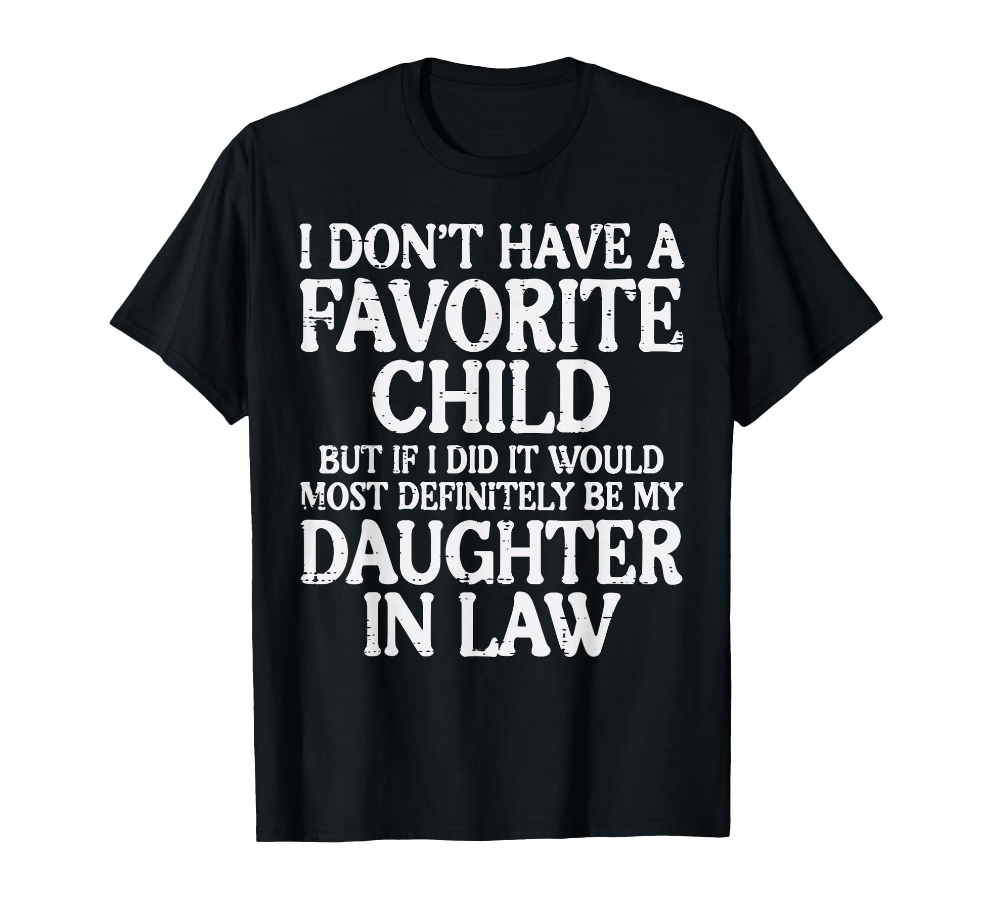 Dont Have Favorite Child Daughter Law T-Shirt - Aesthetic Graphic Unisex - T-Shirt, Sweatshirt, Hoodie