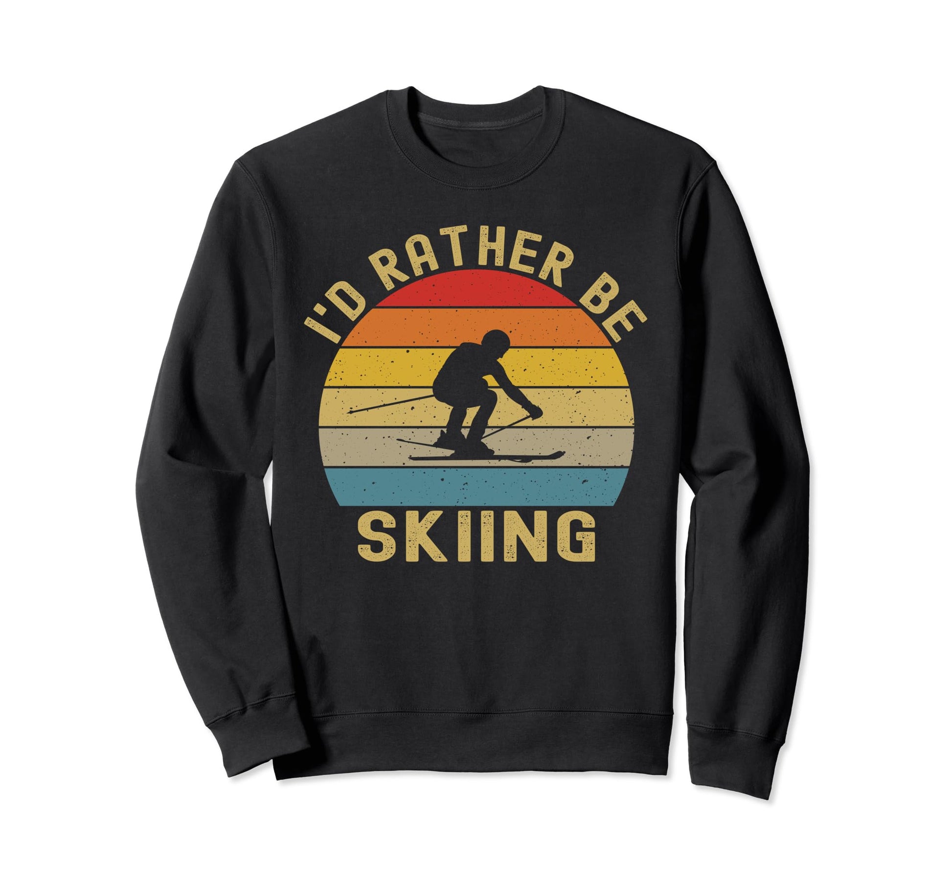 Id Rather Be Skiing Skier Ski Dad Sweatshirt - Streetwear Style Men Women - T-Shirt, Sweatshirt, Hoodie