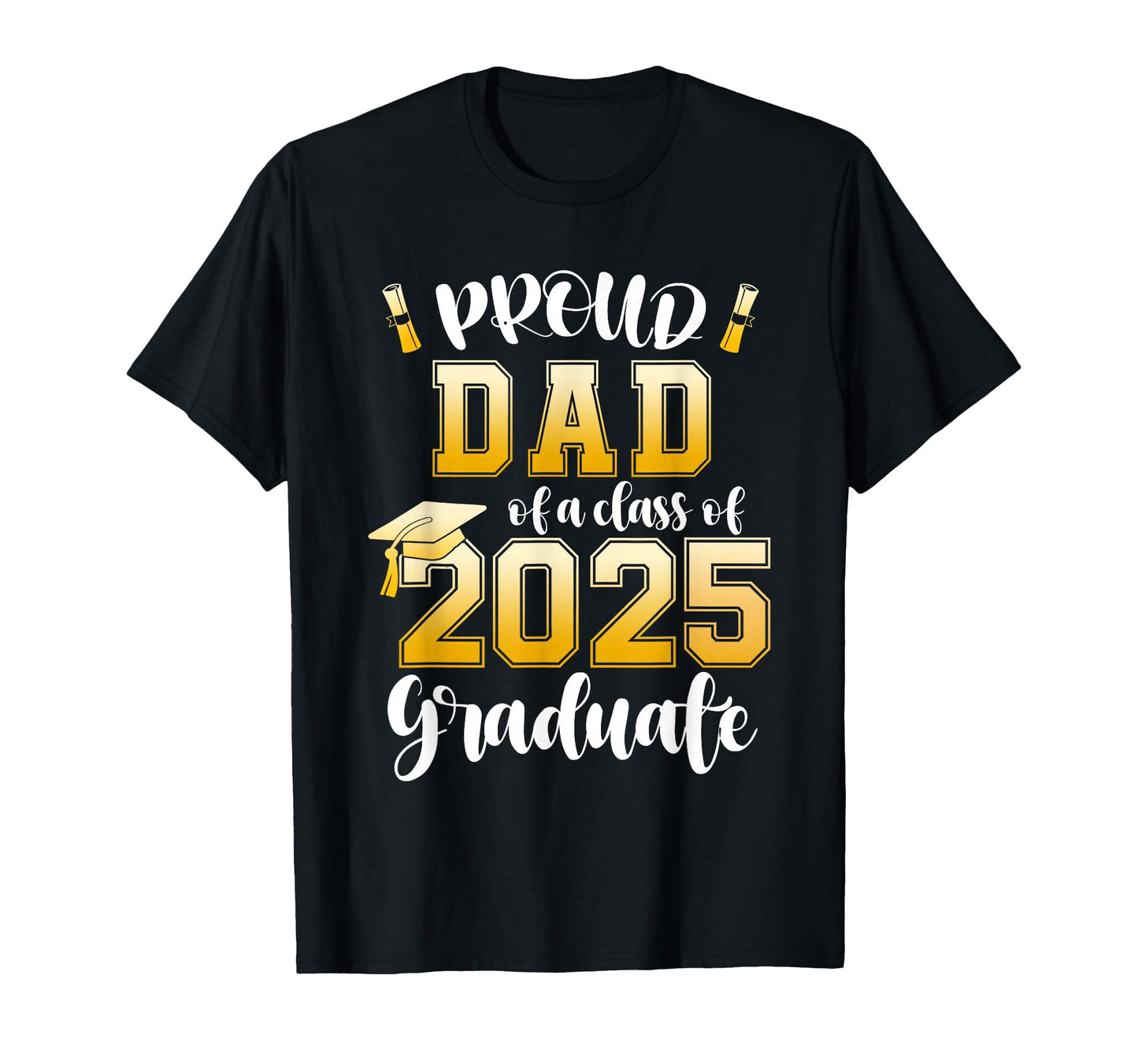 Proud Dad Class 2025 Graduate T-Shirt - Trendy Graphic for Adults - T-Shirt, Sweatshirt, Hoodie
