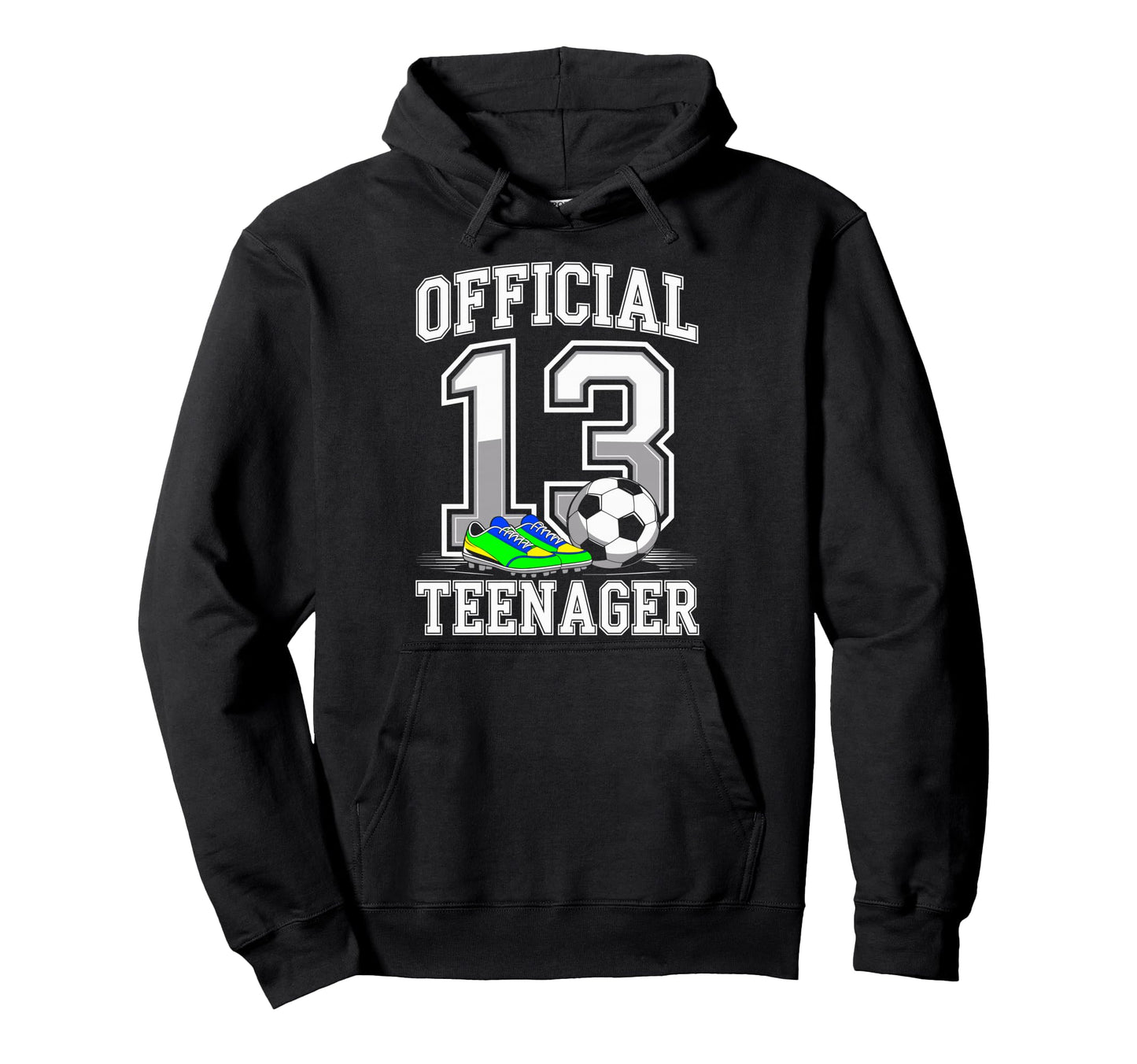 Teenager 13 Years Bday 13Th Birthday Soccer Hoodie - Novelty Apparel Unisex - T-Shirt, Sweatshirt, Hoodie