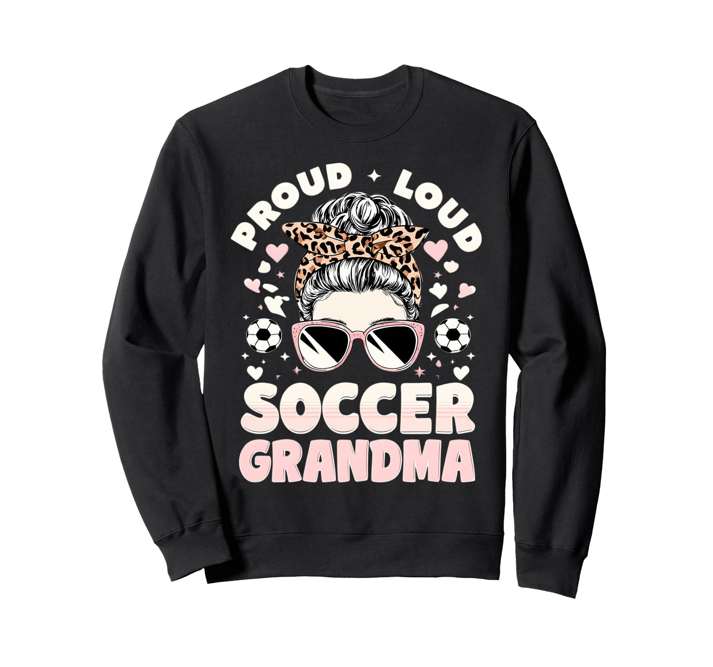 Loud Proud Soccer Grandma Sweatshirt - Graphic Print for Adults - T-Shirt, Sweatshirt, Hoodie