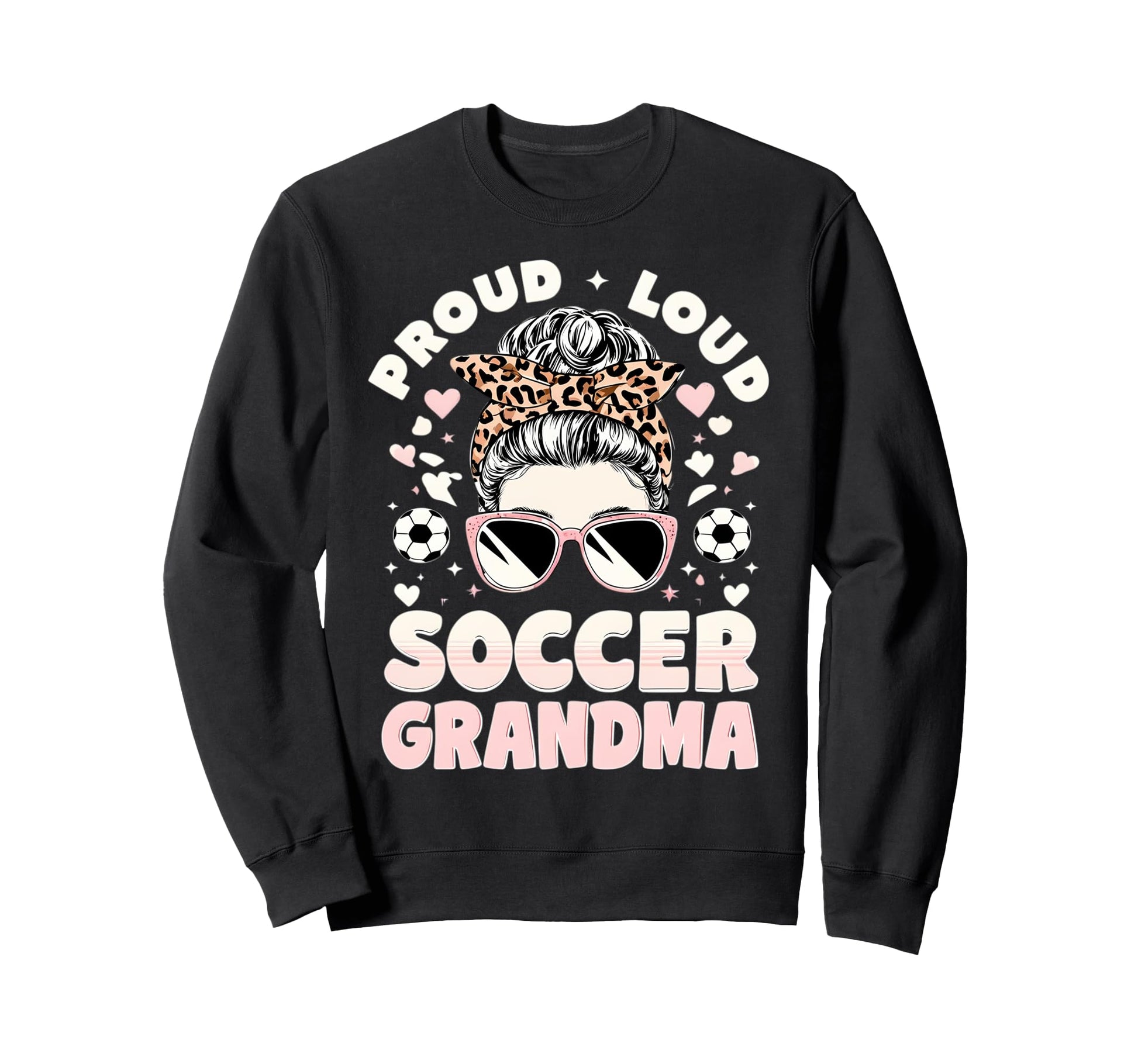 Loud Proud Soccer Grandma Sweatshirt - Graphic Print for Adults - T-Shirt, Sweatshirt, Hoodie