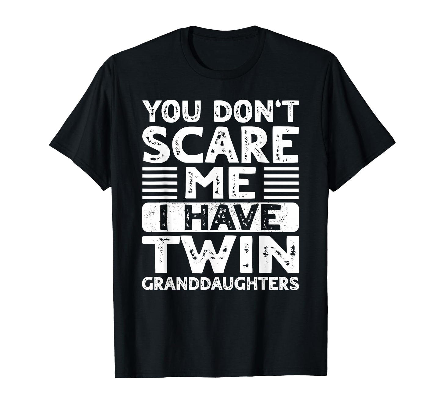 You Dont Scare Me I Have Twin T-Shirt - Graphic Print Men Women - T-Shirt, Sweatshirt, Hoodie