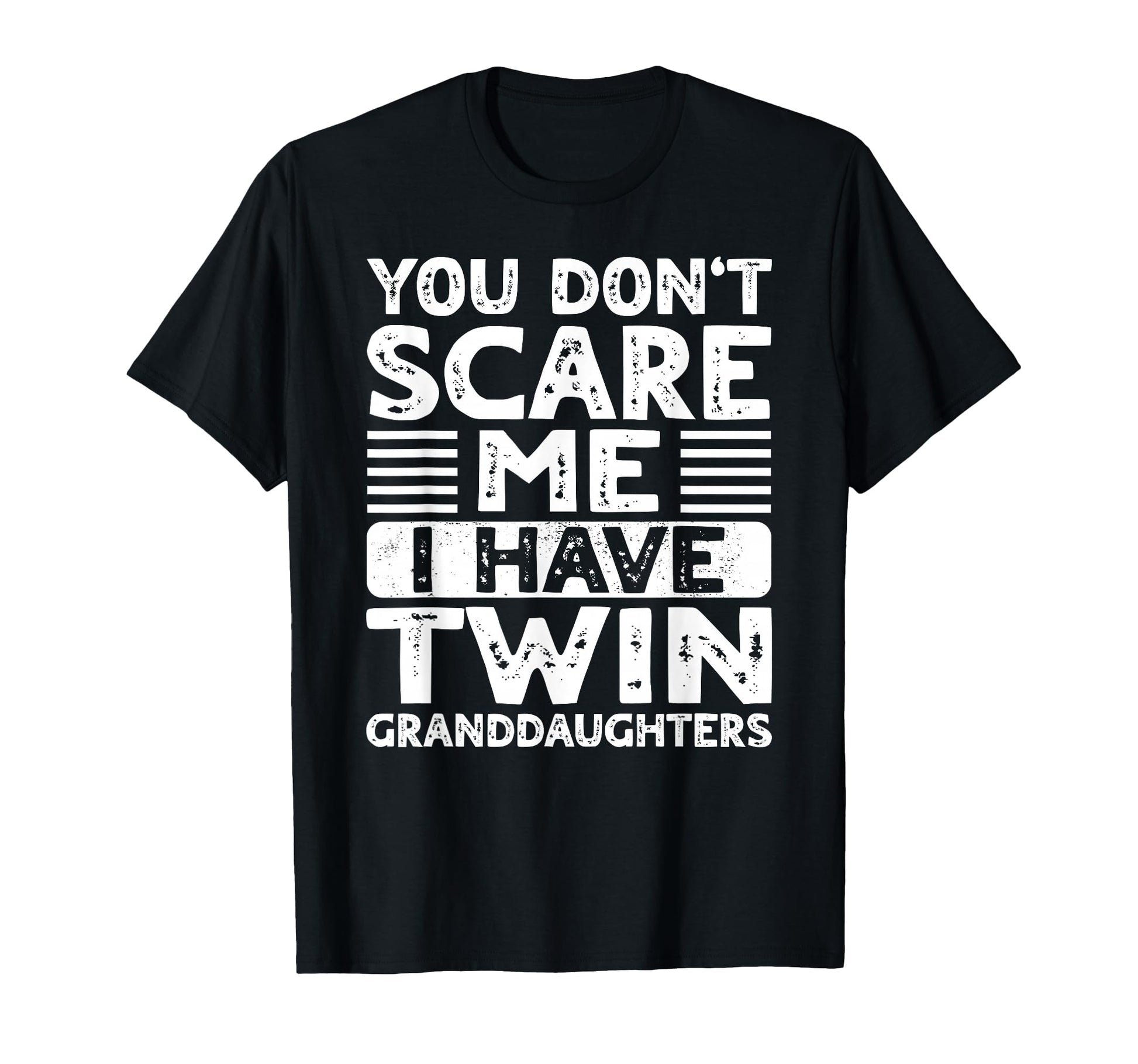 You Dont Scare Me I Have Twin T-Shirt - Graphic Print Men Women - T-Shirt, Sweatshirt, Hoodie
