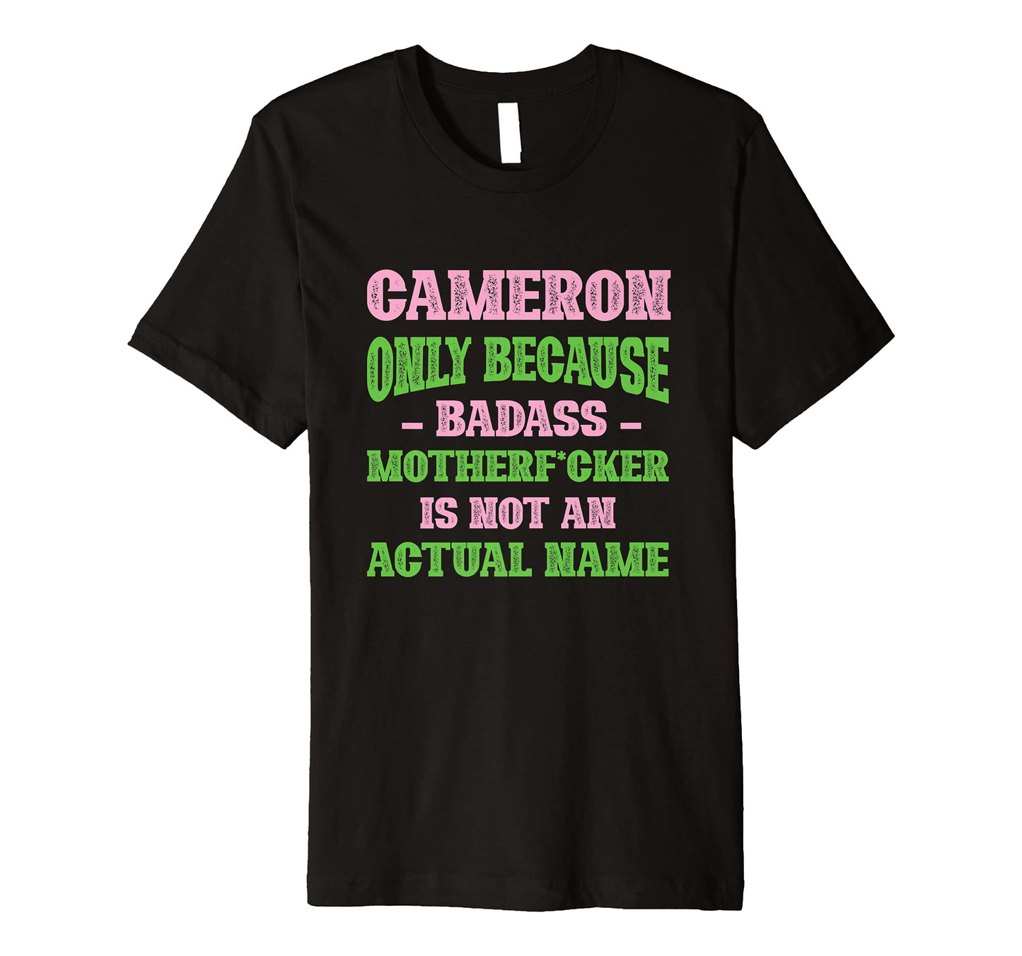 Badass Cameron Name Unique Nickname T-Shirt - Trendy Graphic Men Women - T-Shirt, Sweatshirt, Hoodie