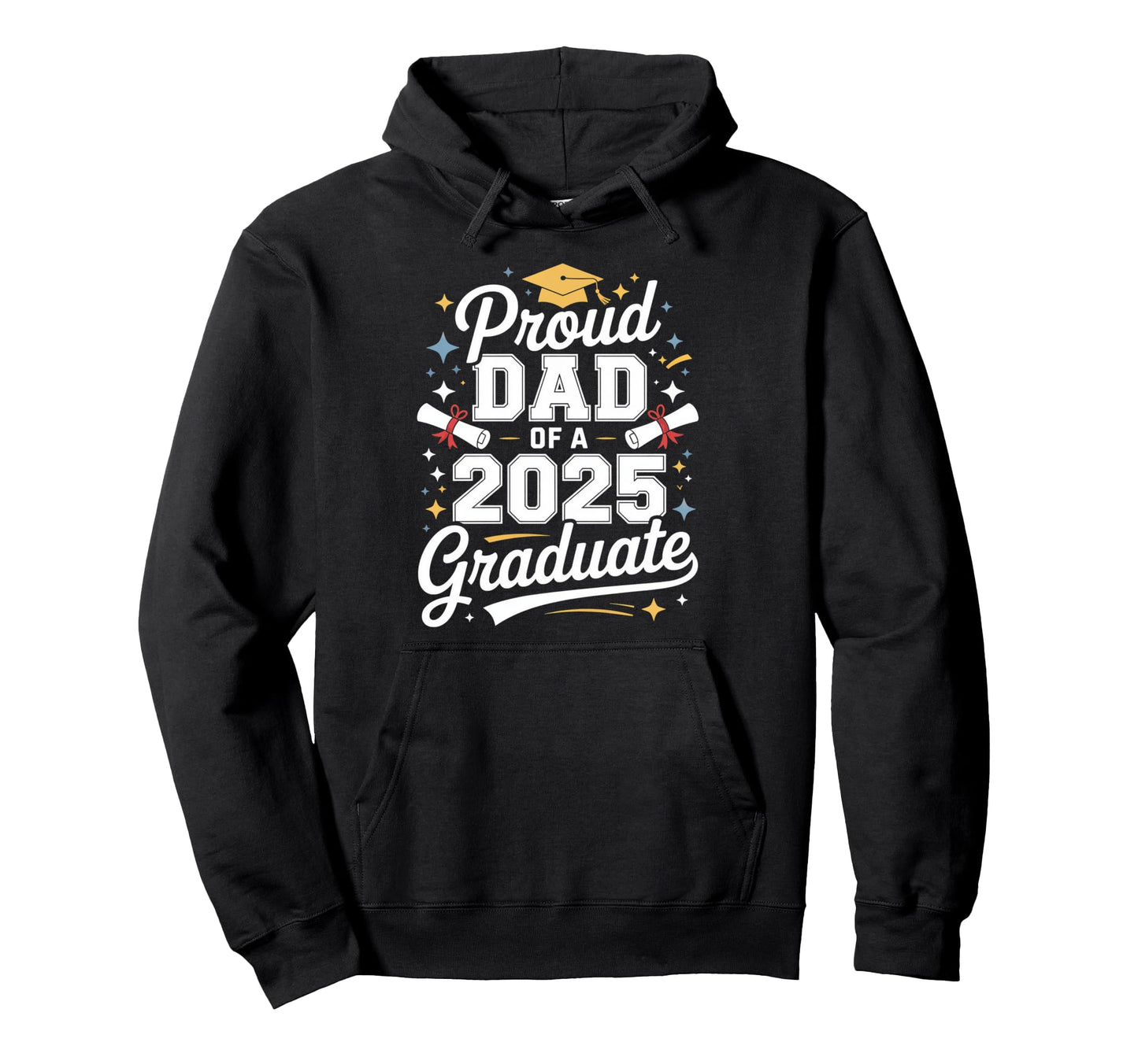 Proud Dad 2025 Graduate Family Hoodie - Fun Novelty Design for Adults - T-Shirt, Sweatshirt, Hoodie