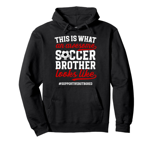 Awesome Soccer Brother Soccer Player Hoodie - Trendy Graphic for Adults - T-Shirt, Sweatshirt, Hoodie