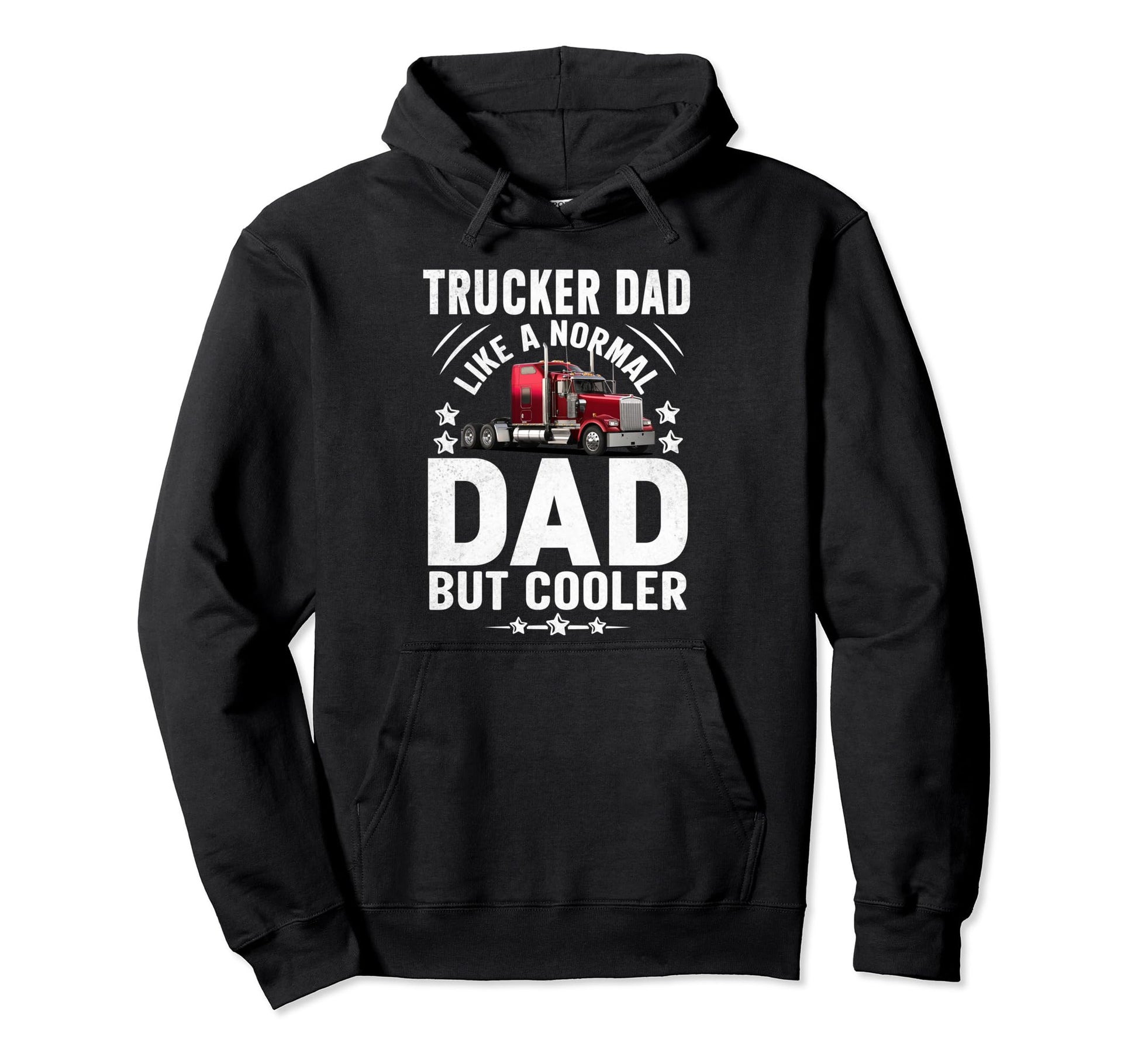 Trucker Dad Truck Driver Fathers Day Hoodie - Novelty Apparel Men Women - T-Shirt, Sweatshirt, Hoodie