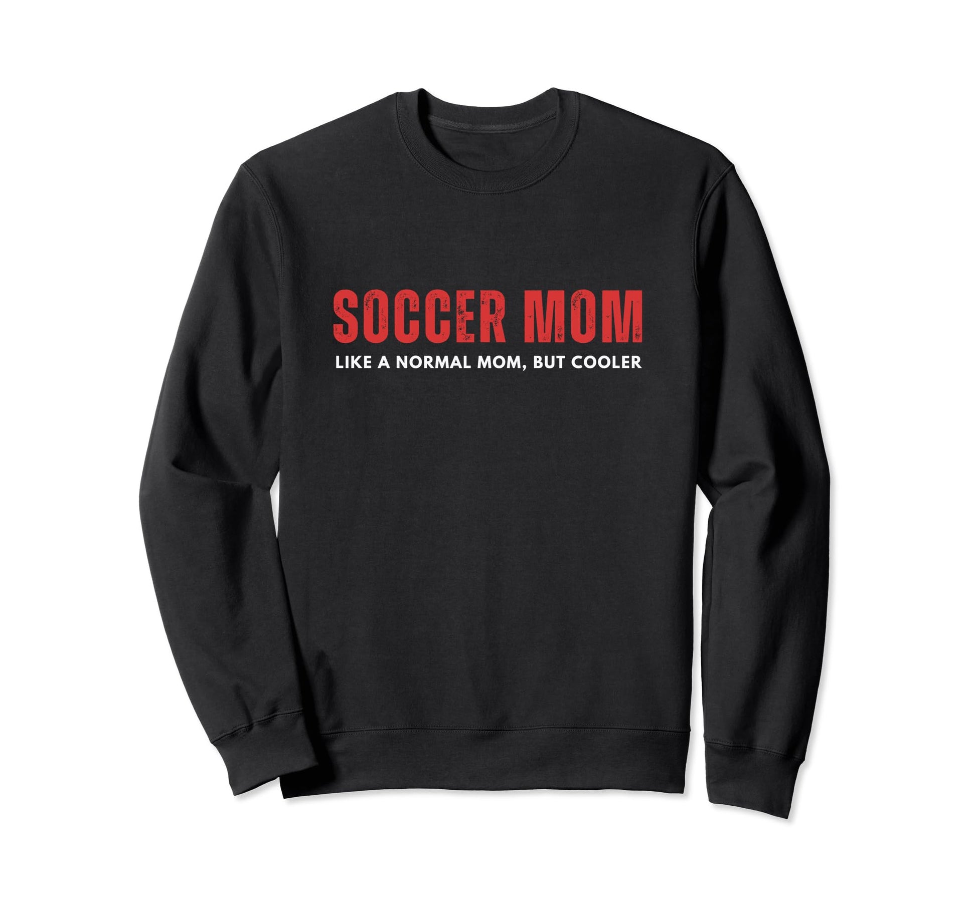 Soccer Mom Like Normal Mom But Cooler Sweatshirt - Graphic Print Unisex - T-Shirt, Sweatshirt, Hoodie