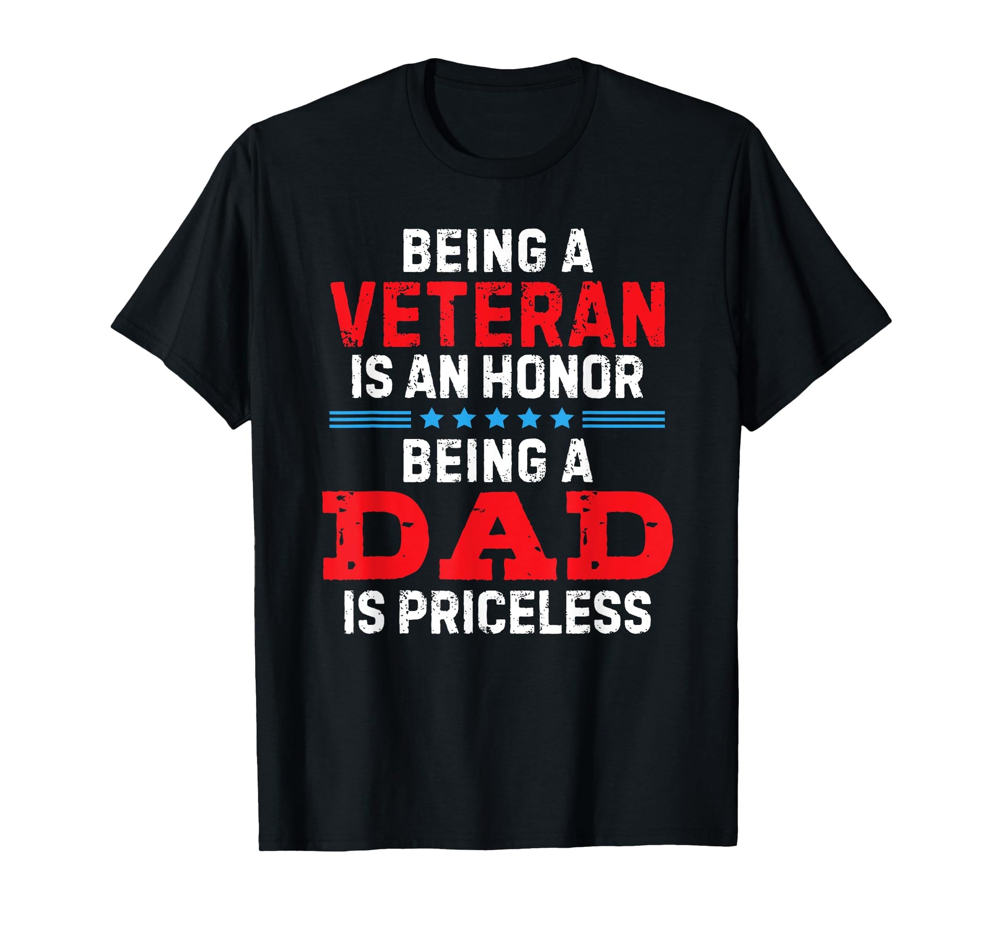 Being Veteran Is Honor Being Dad Is T-Shirt - Graphic Print Men Women - T-Shirt, Sweatshirt, Hoodie