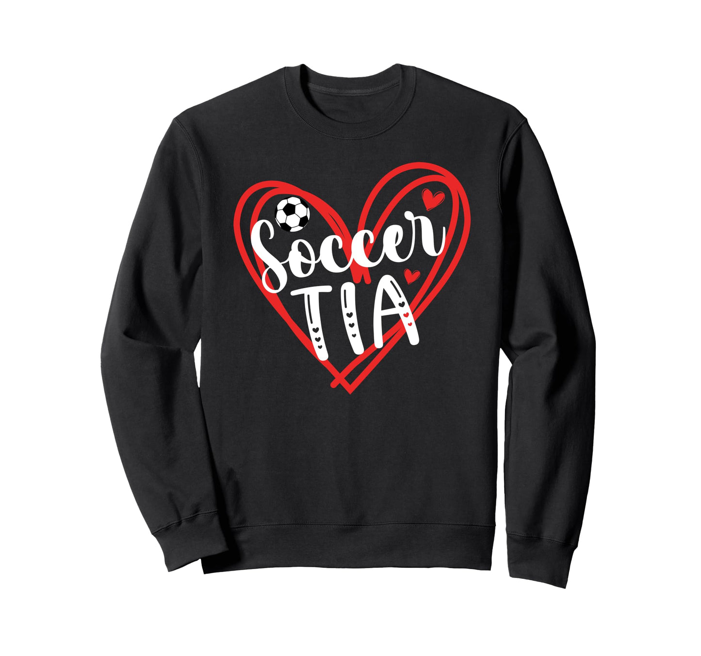 Soccer Tia Heart Tia Soccer Player Tia Sweatshirt - Streetwear Style Unisex - T-Shirt, Sweatshirt, Hoodie