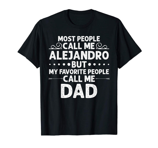 Alejandro Gift Name Funny Fathers T-Shirt - Fun Novelty Design for Adults - T-Shirt, Sweatshirt, Hoodie