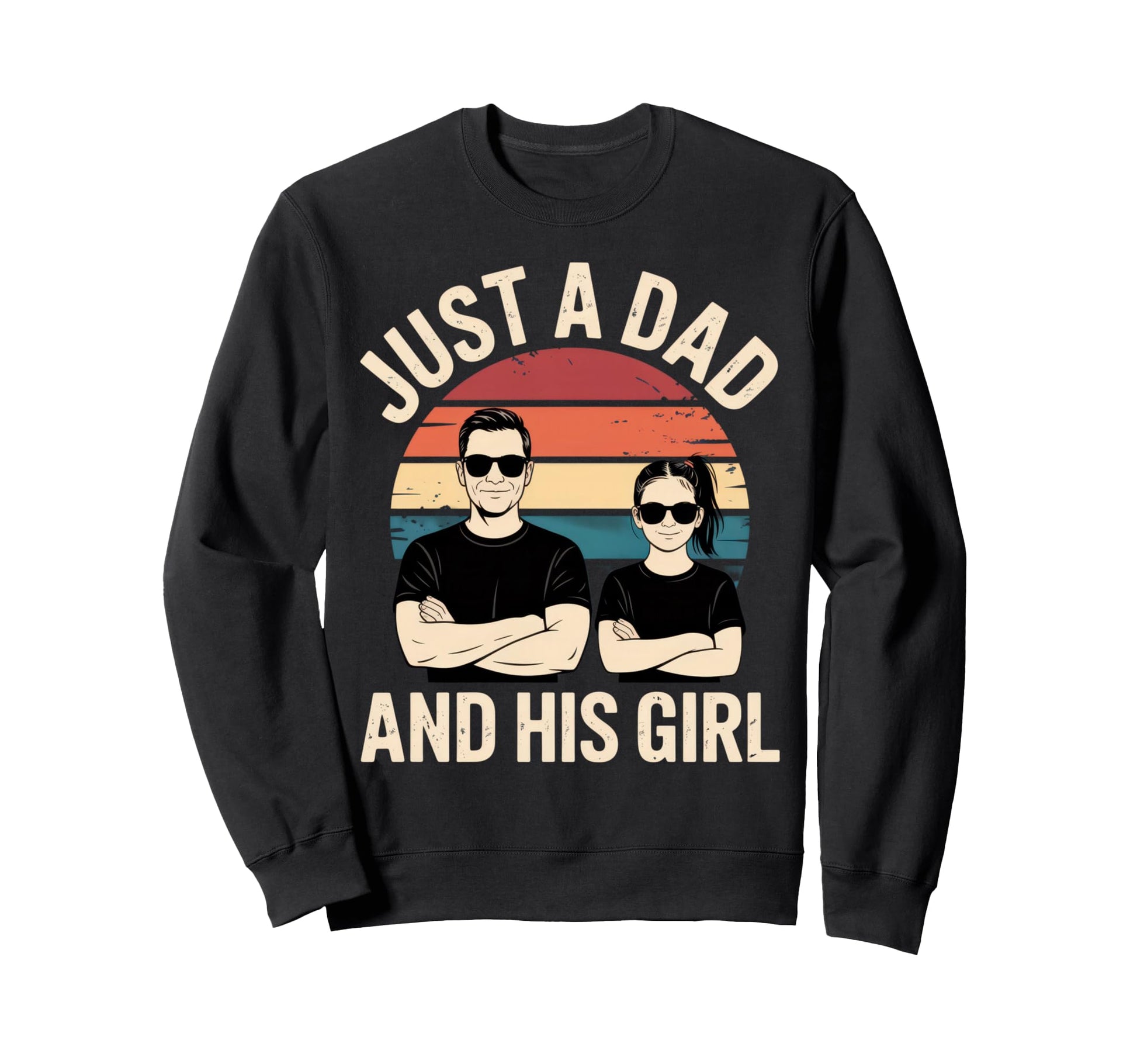 Just Dad And His Father Daughter Sweatshirt - Custom Art Print Men Women - T-Shirt, Sweatshirt, Hoodie