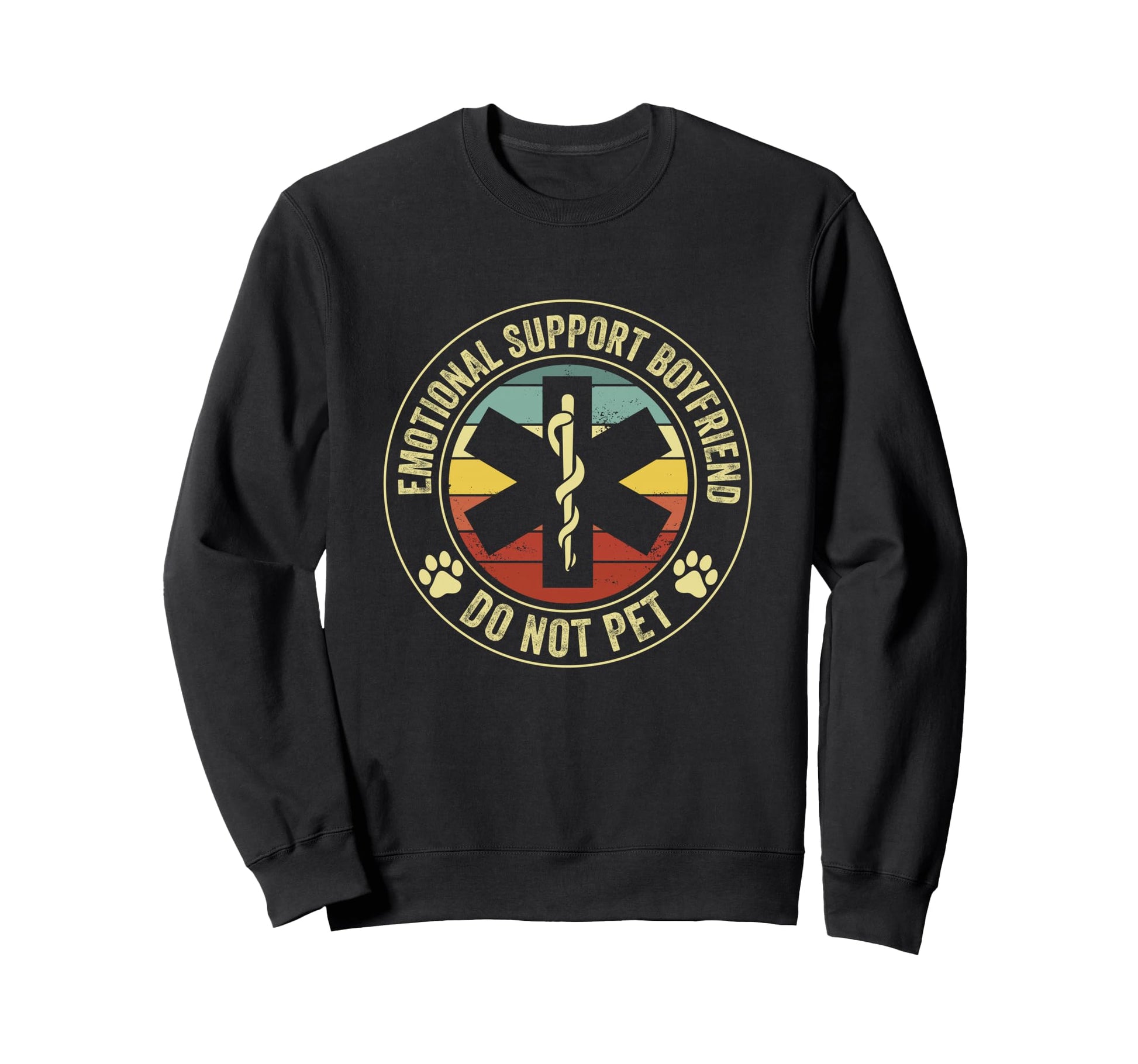 Emotional Support Boyfriend Do Not Pet Sweatshirt - Unique Graphic Unisex - T-Shirt, Sweatshirt, Hoodie